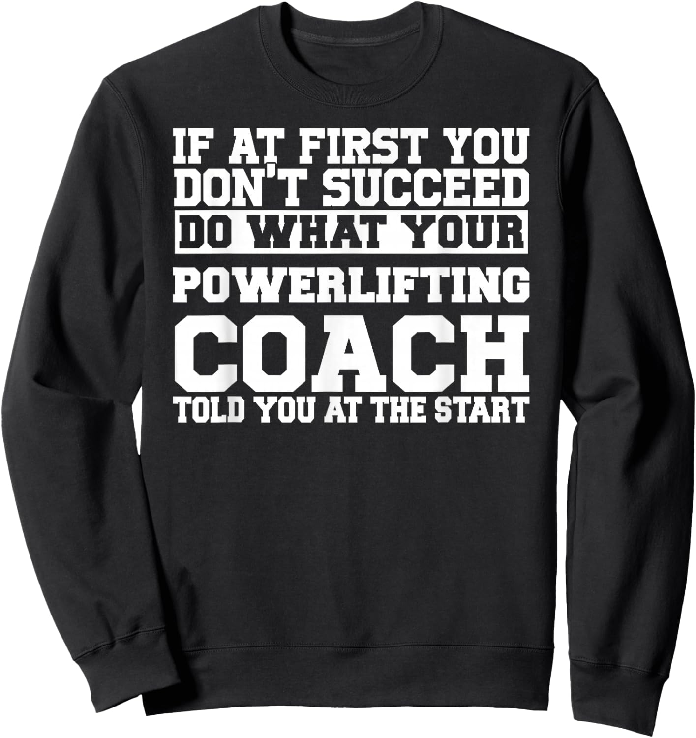 for Powerlifting Coaches - Do What Your Powerlifting Sweatshirt - Sweatshirt | Black