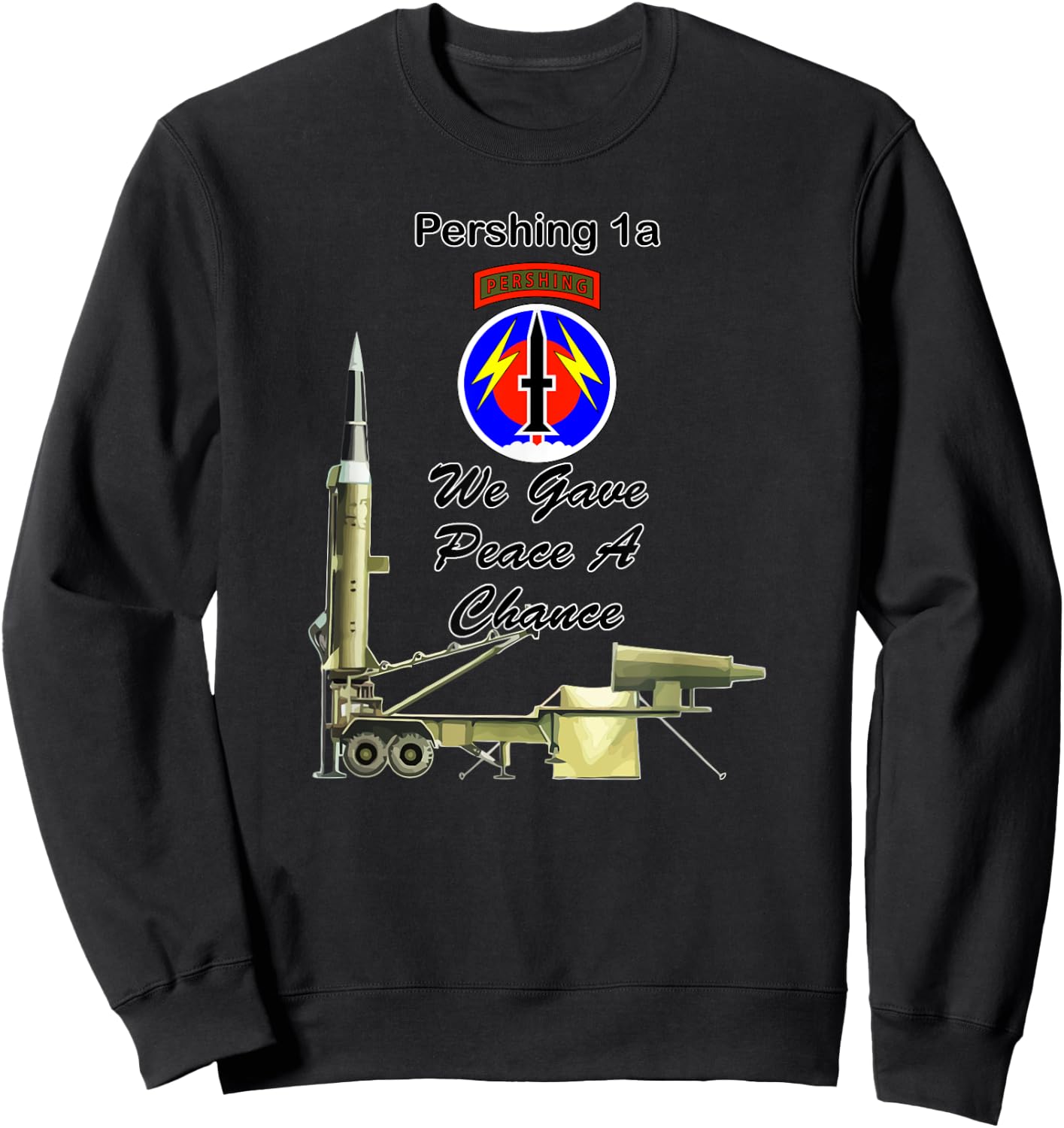 56th FA Pershing 1a We Gave Peace a Chance on front design Sweatshirt - Sweatshirt | Black