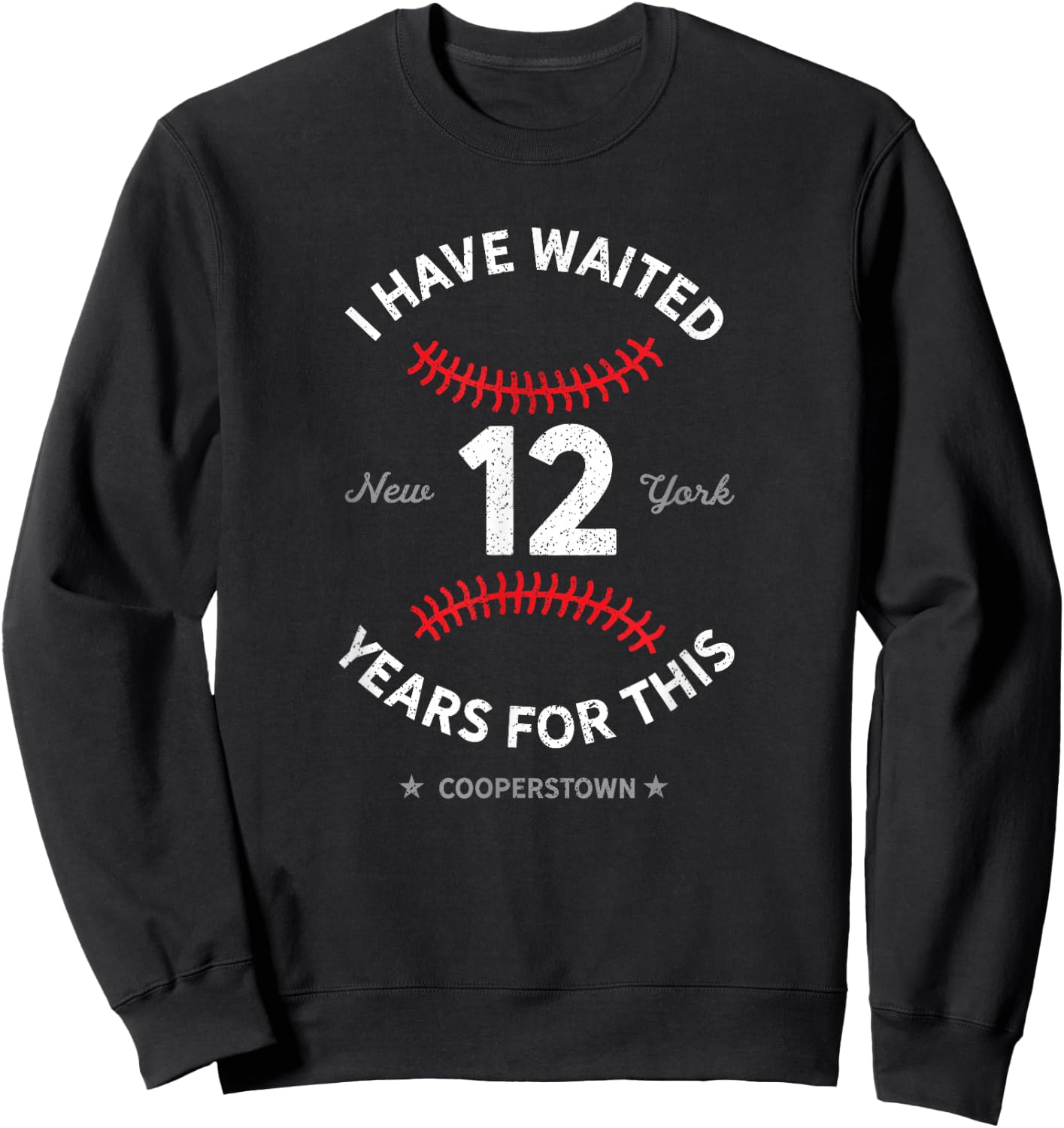 I Have Waited 12 Years for This Cooperstown Baseball Sweatshirt - Sweatshirt | Black