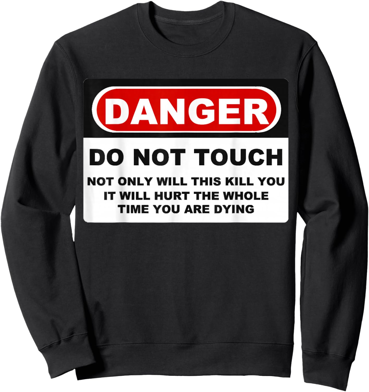 Funny Danger Do Not Touch Shirt Sweatshirt - Sweatshirt | Black