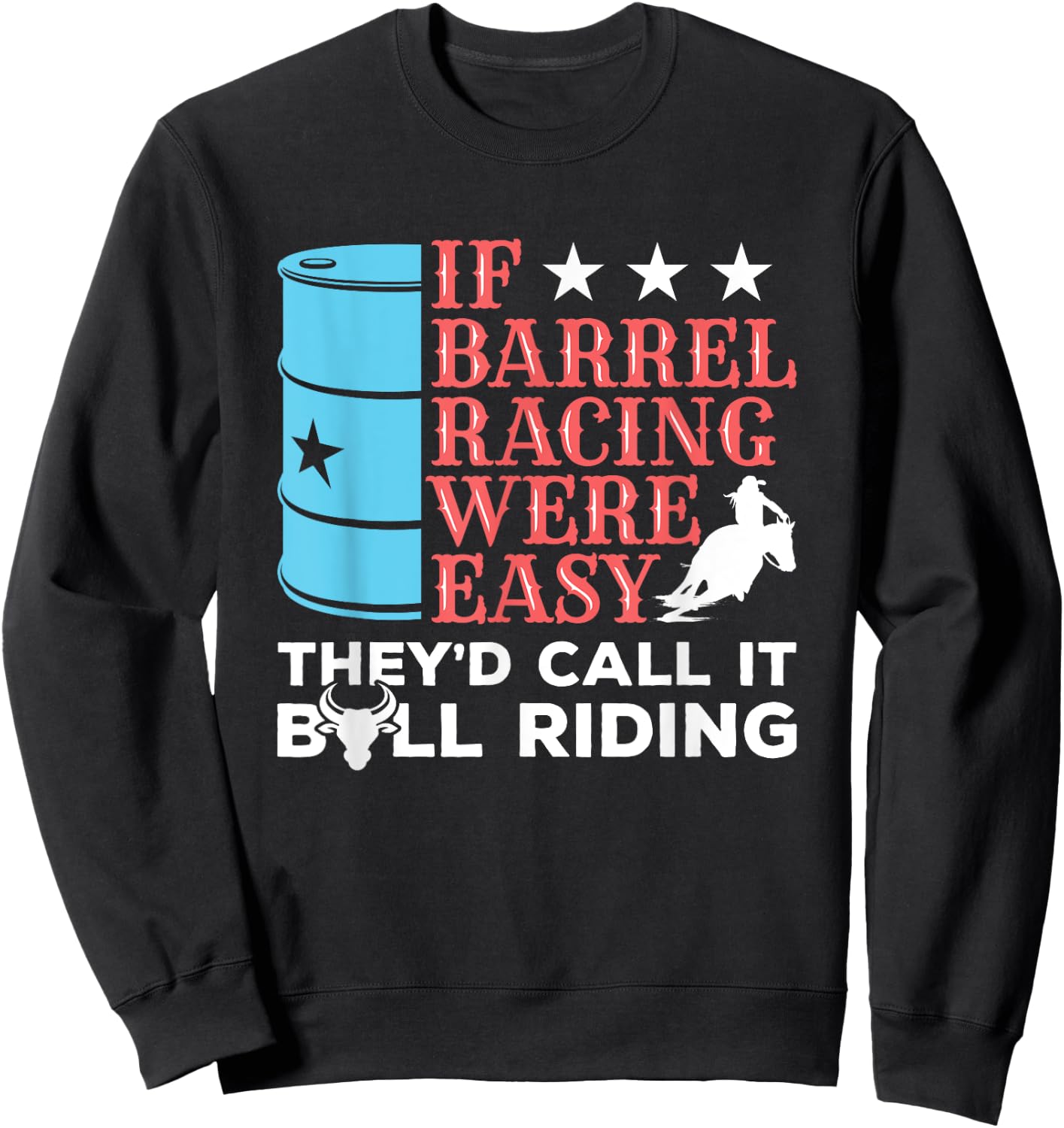 If Barrel Racing Were Easy - Arena Barrel Racing Sweatshirt - Sweatshirt | Black