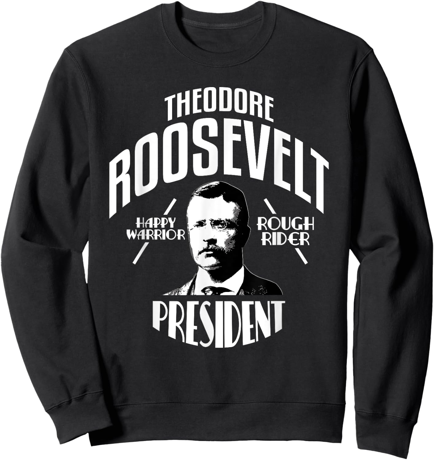 President Theodore Teddy Roosevelt Sweatshirt - Sweatshirt | Black