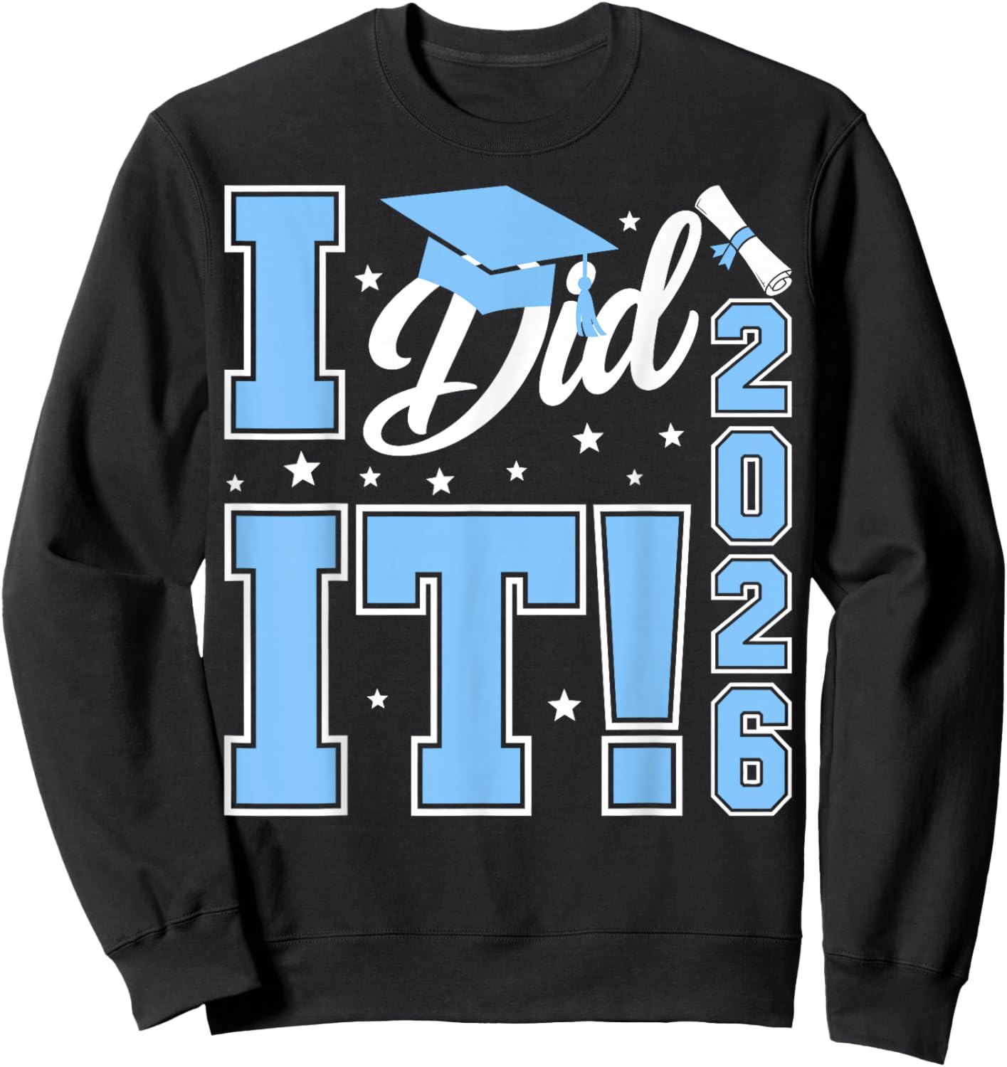 I Did It Graduation 2026 Graduate Class of 2026 Senior 26 Sweatshirt - Sweatshirt | Black