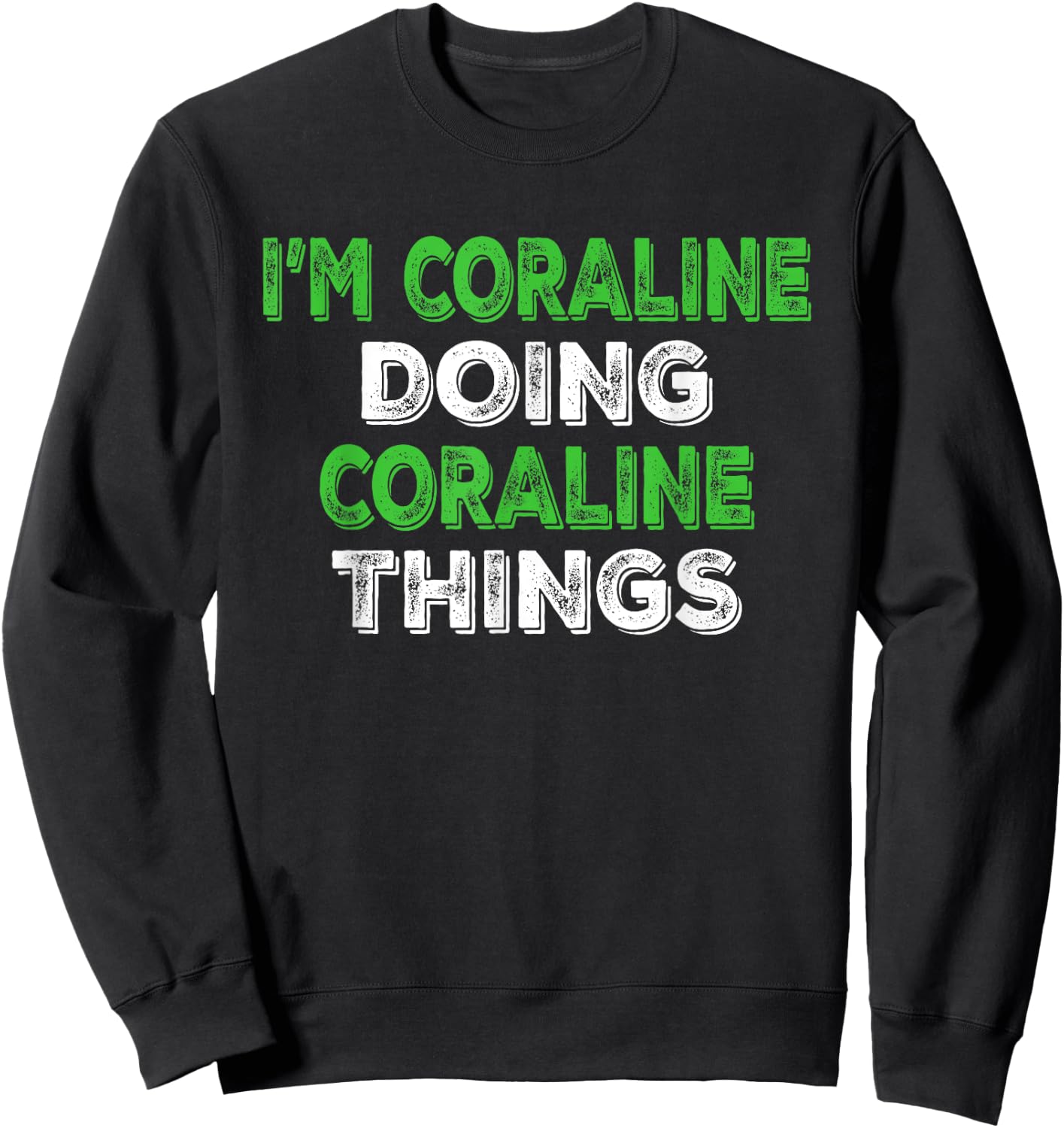 I'm Coraline Doing Coraline Things Personalized First Name Sweatshirt - Sweatshirt | Black