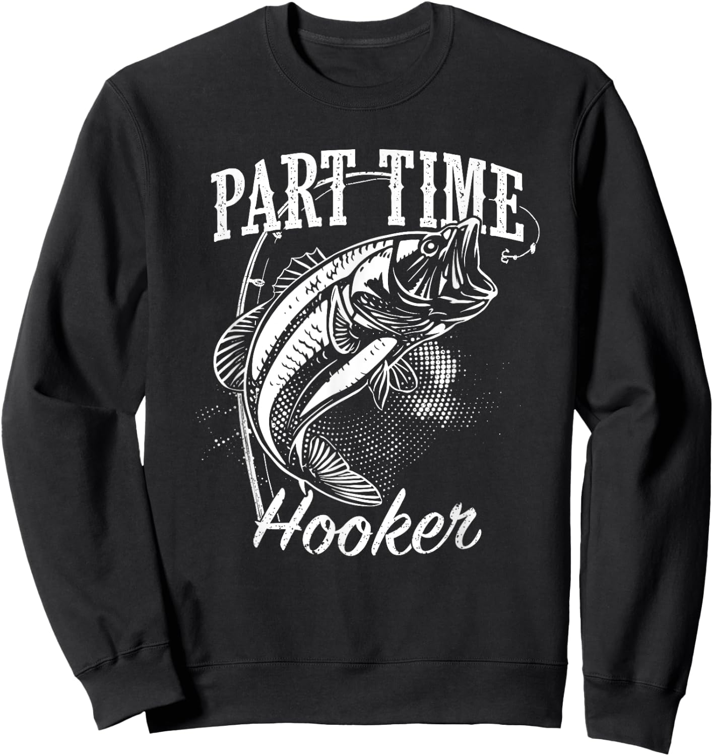 Part Time Hooker Fishing Sweatshirt - Sweatshirt | Black