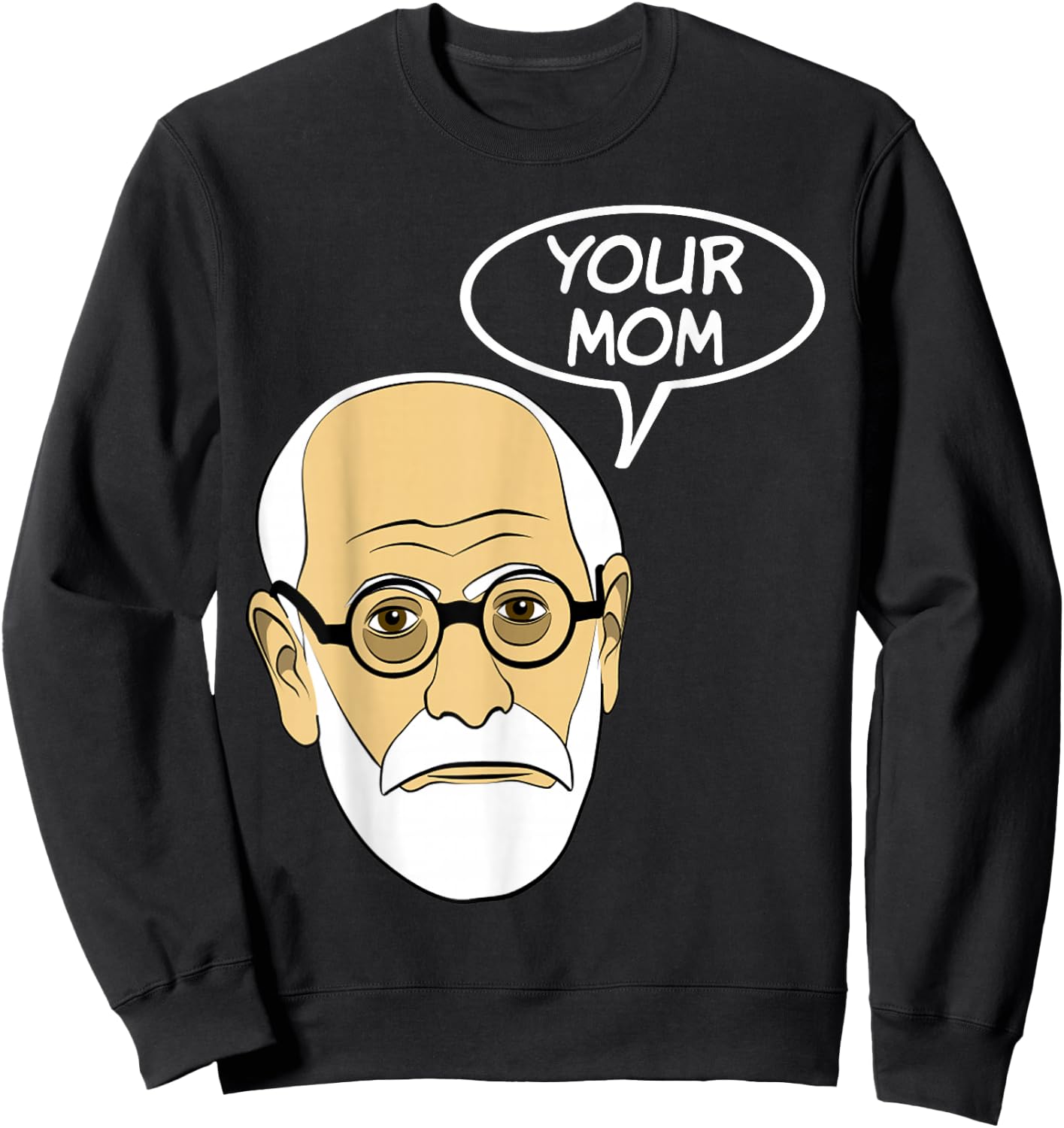 Your Mom Funny Psychoanalysis Psychology Geek T Shirt Sweatshirt - Sweatshirt | Black