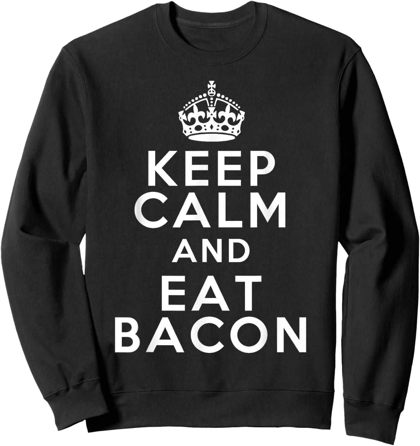 The Classic Gift Keep Calm Eat Bacon Sweatshirt - Sweatshirt | Black