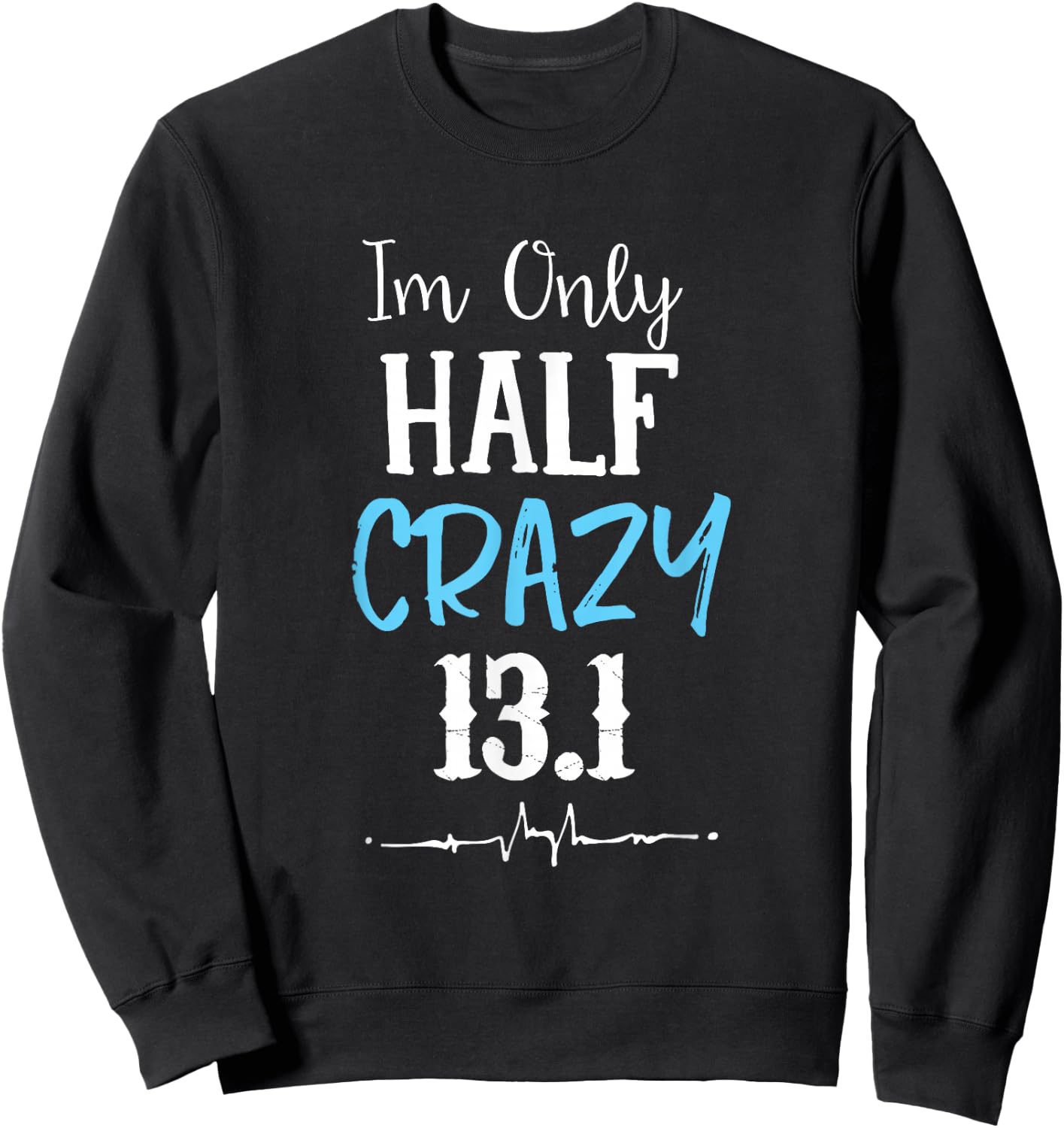 I'm Only Half Crazy 13.1 Running Sweatshirt - Sweatshirt | Black