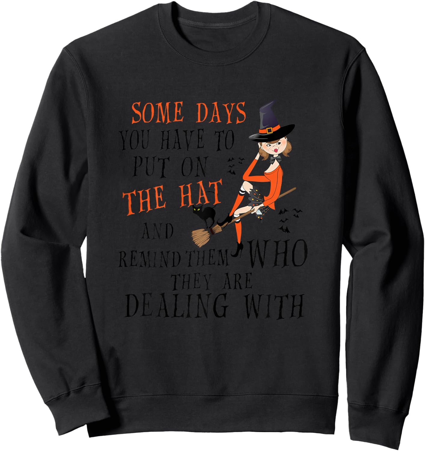Sometimes you have to put on the hat to remind them Shirt Sweatshirt - Sweatshirt | Black