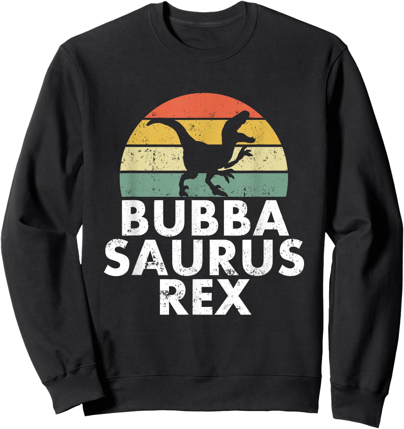 Bubbasaurus Rex Funny Bubba Dinosaur T Sweatshirt - Sweatshirt | Black