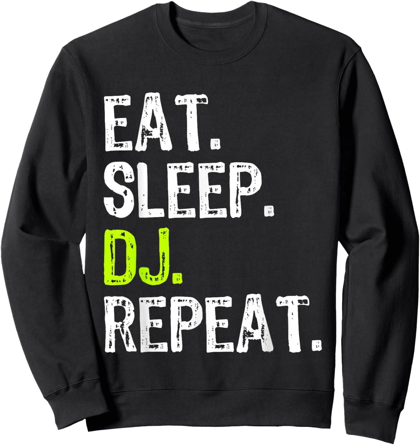 Eat Sleep DJ Repeat Disc Jockey DeeJay Funny Sweatshirt - Sweatshirt | Black