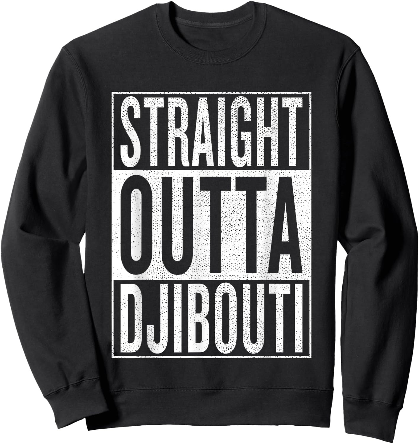 Straight Outta Djibouti Great Travel & Gift Sweatshirt - Sweatshirt | Black