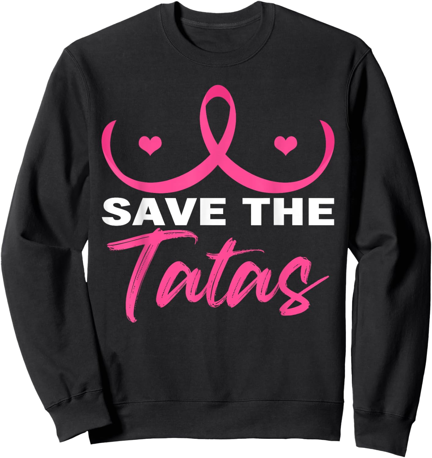 Save The Tatas Breast Cancer Awareness Day Pink Ribbon Boobs Sweatshirt - Sweatshirt | Black