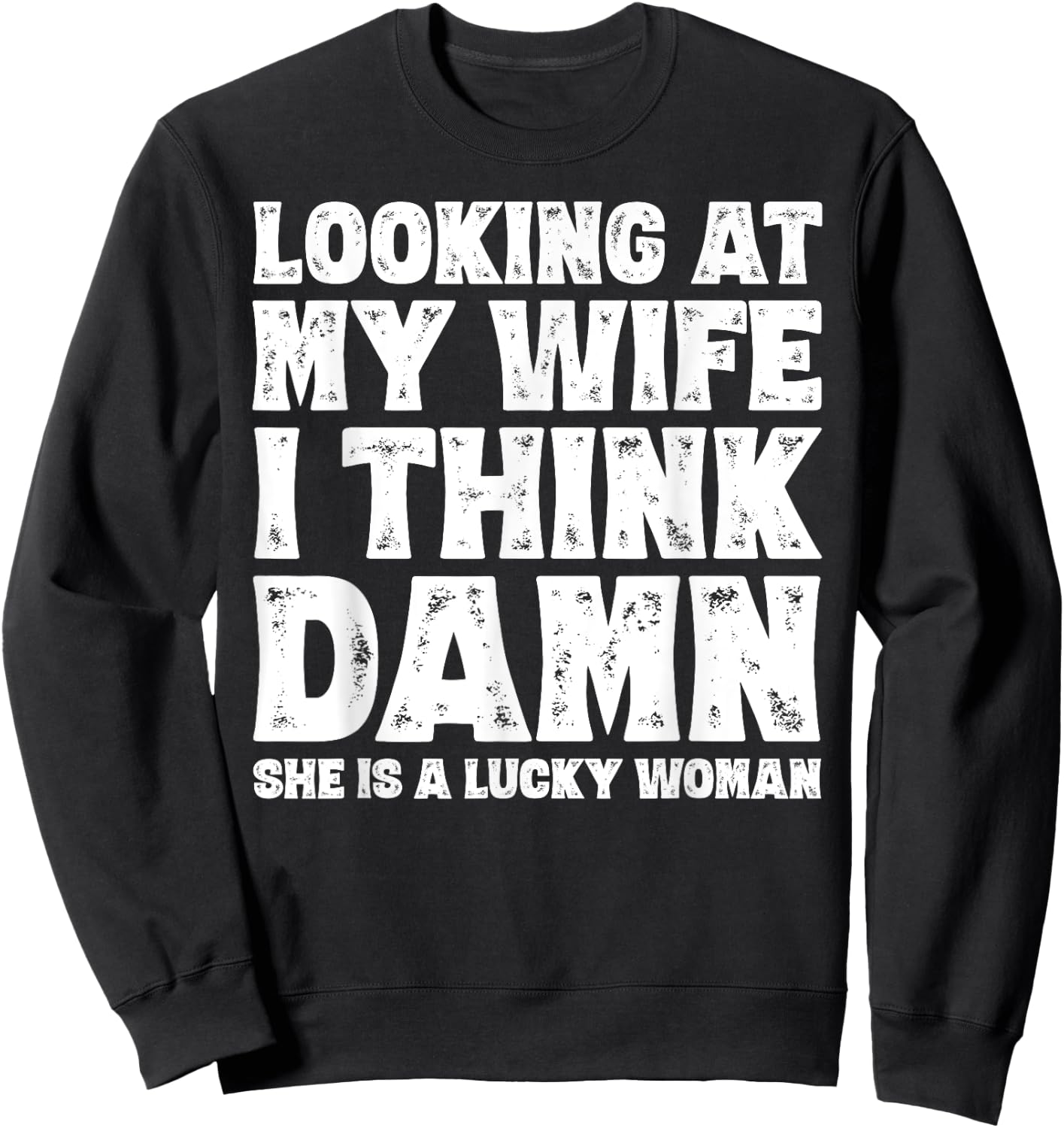 Funny Dad Joke Quote for Husband Father from Wife Sweatshirt - Sweatshirt | Black