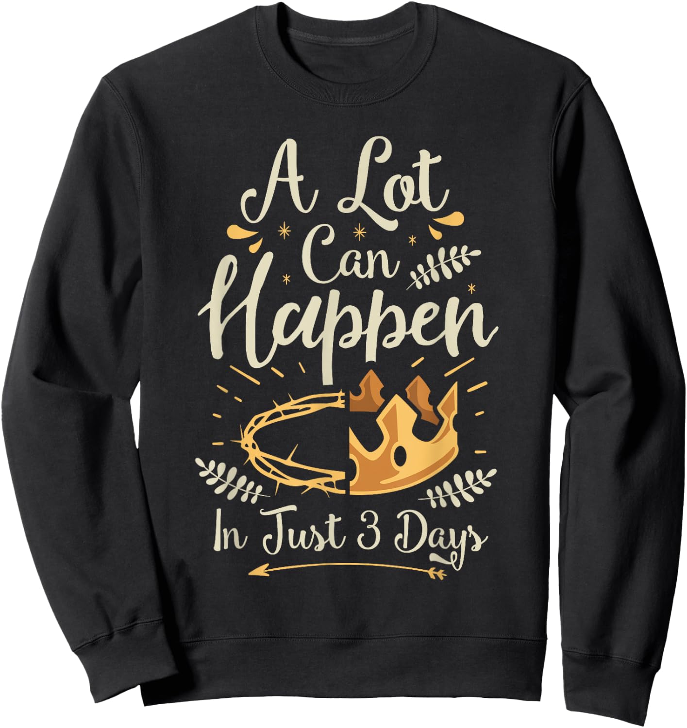 Easter Basket Stuffers A lot can happen in three days Sweatshirt - Sweatshirt | Black