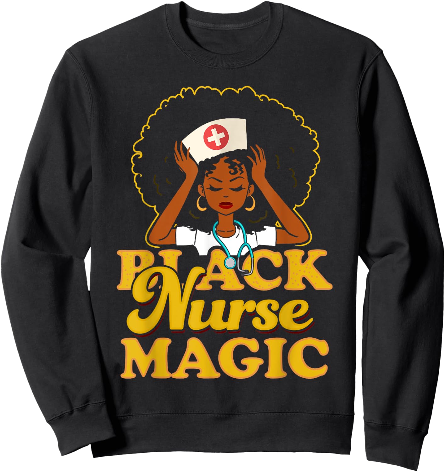 Black Nurse Magic! Black Pride Gift Sweatshirt - Sweatshirt | Black