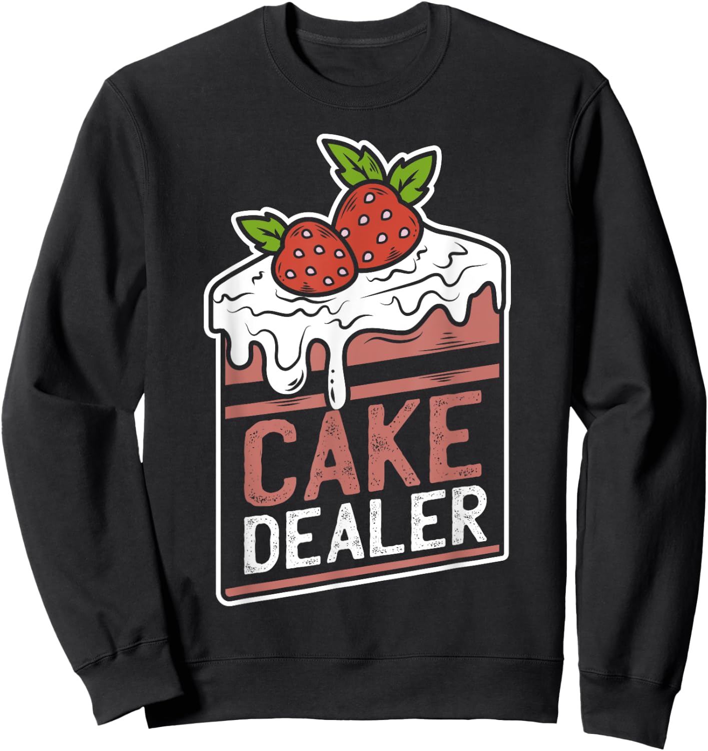 Cake Dealer | Funny Gift Novelty Baking Shirt for Chefs Sweatshirt - Sweatshirt | Black