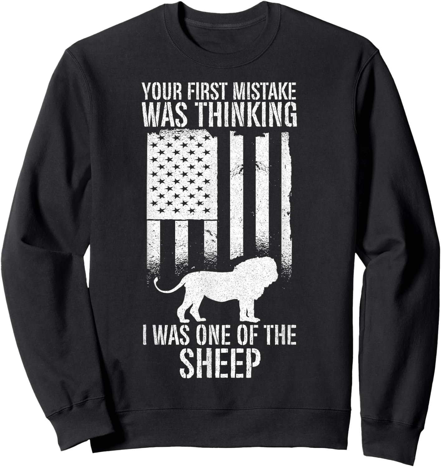 USA Your First Mistake Was Thinking I was One Of The Sheep Sweatshirt - Sweatshirt | Black