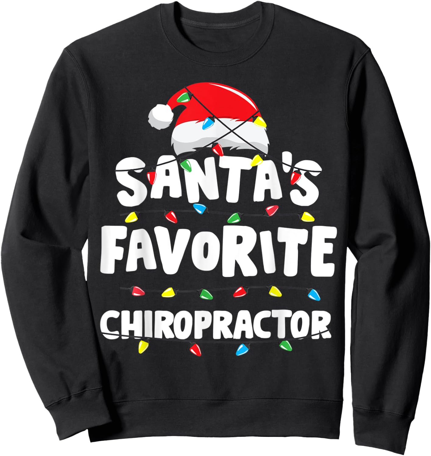 Chiropractor Christmas Santa's Favorite Funny Gift Xmas Sweatshirt - Sweatshirt | Black