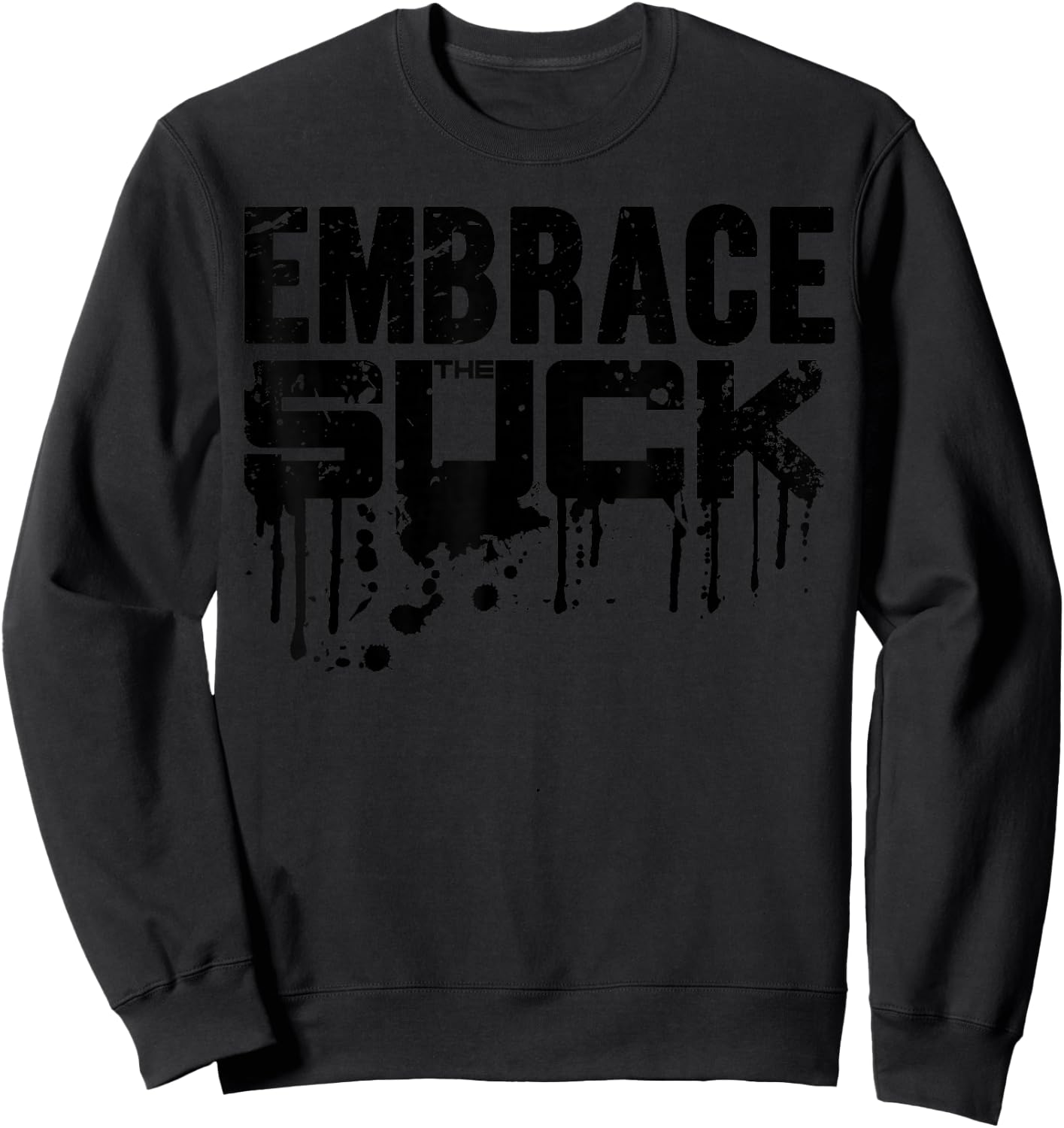 Embrace The Suck Shirt - Army Camp Sweatshirt - Sweatshirt | Black