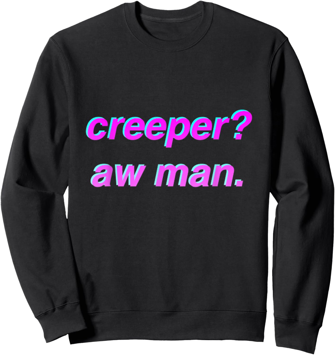 Creeper Aw Man Meme Gift Sweatshirt - Sweatshirt | Black
