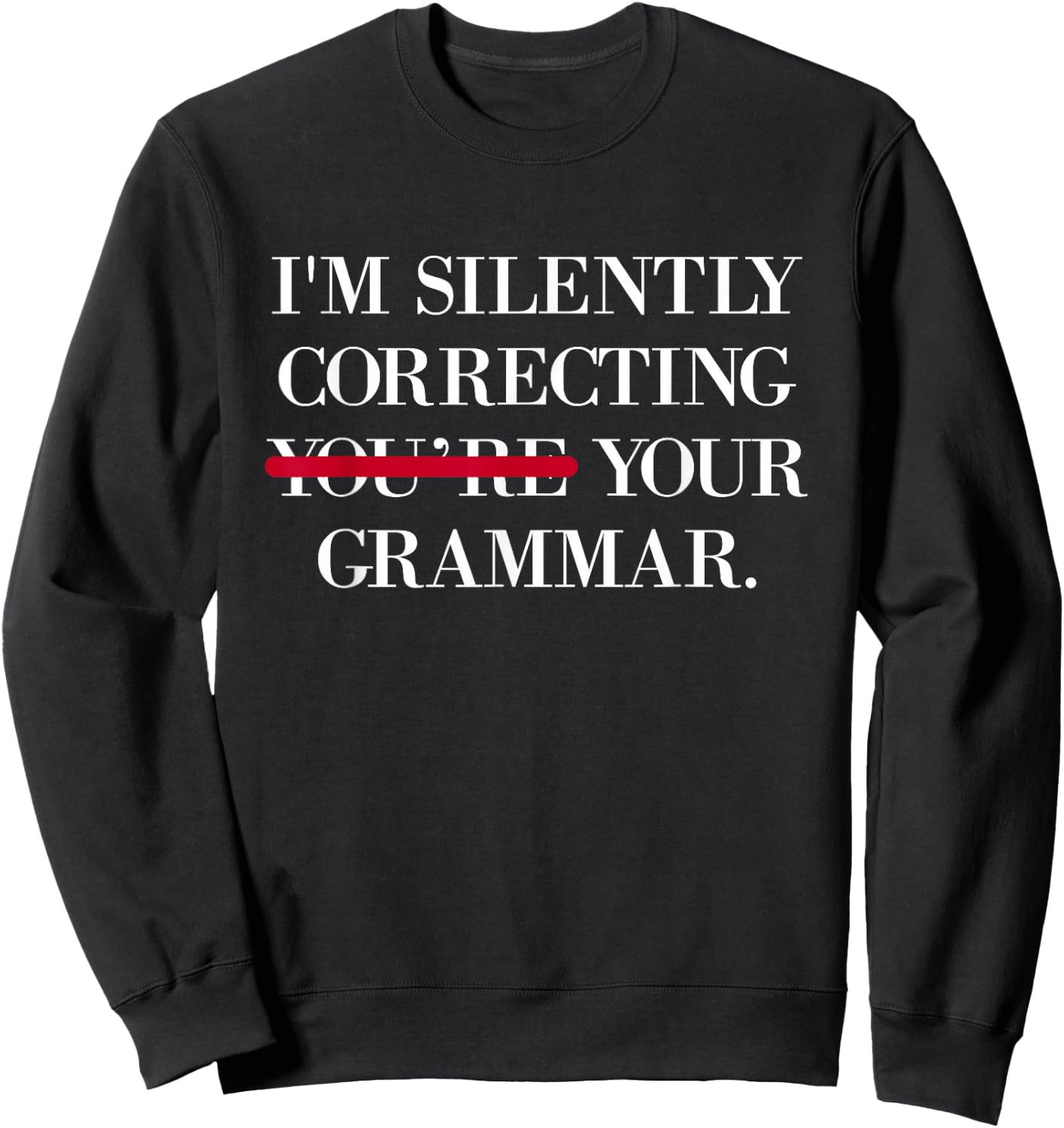 I'm Silently Correcting Your Grammar Men Women Kids Sweatshirt - Sweatshirt | Black