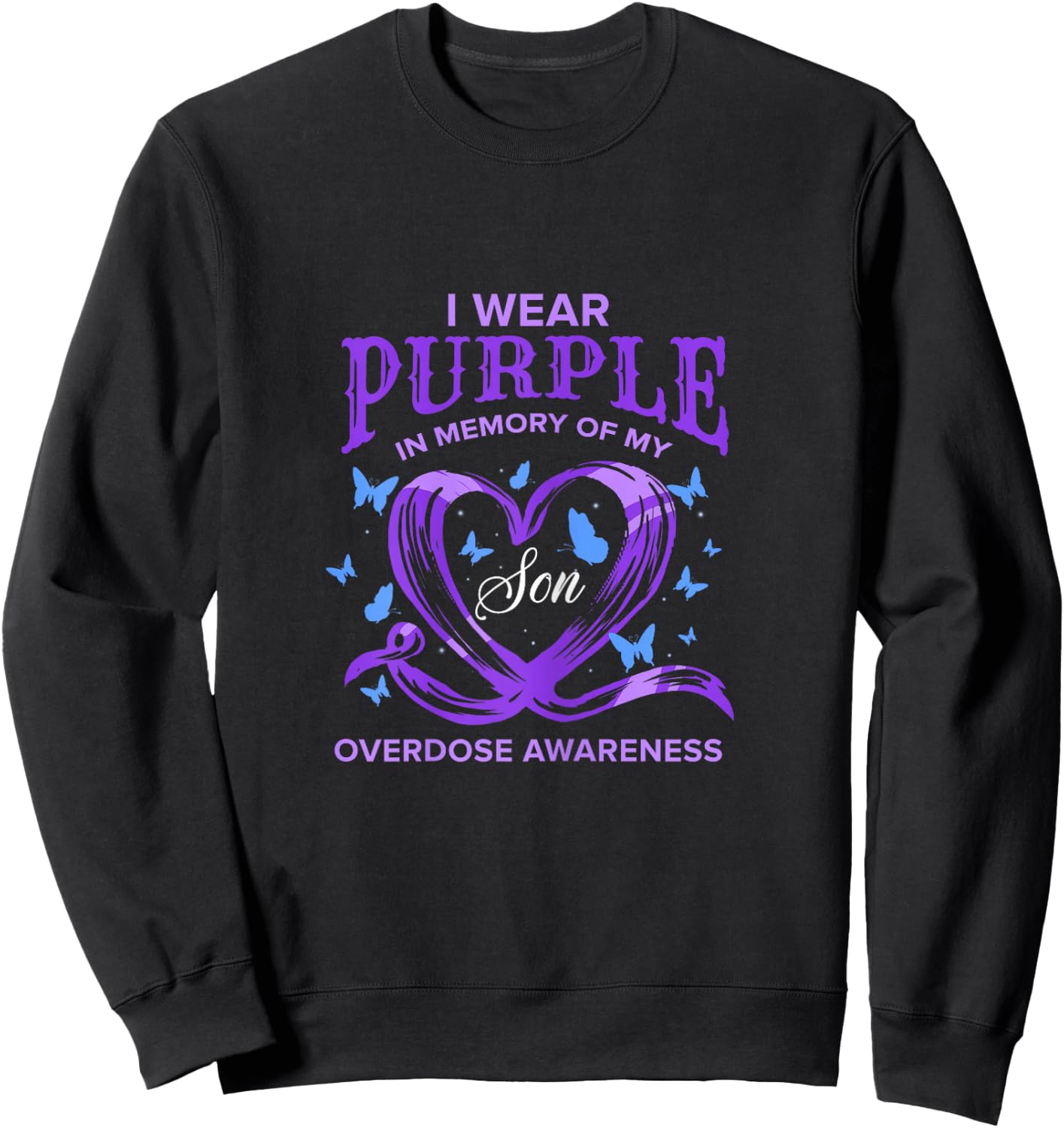 I Wear Purple For My Son Overdose Awareness Sweatshirt - Sweatshirt | Black