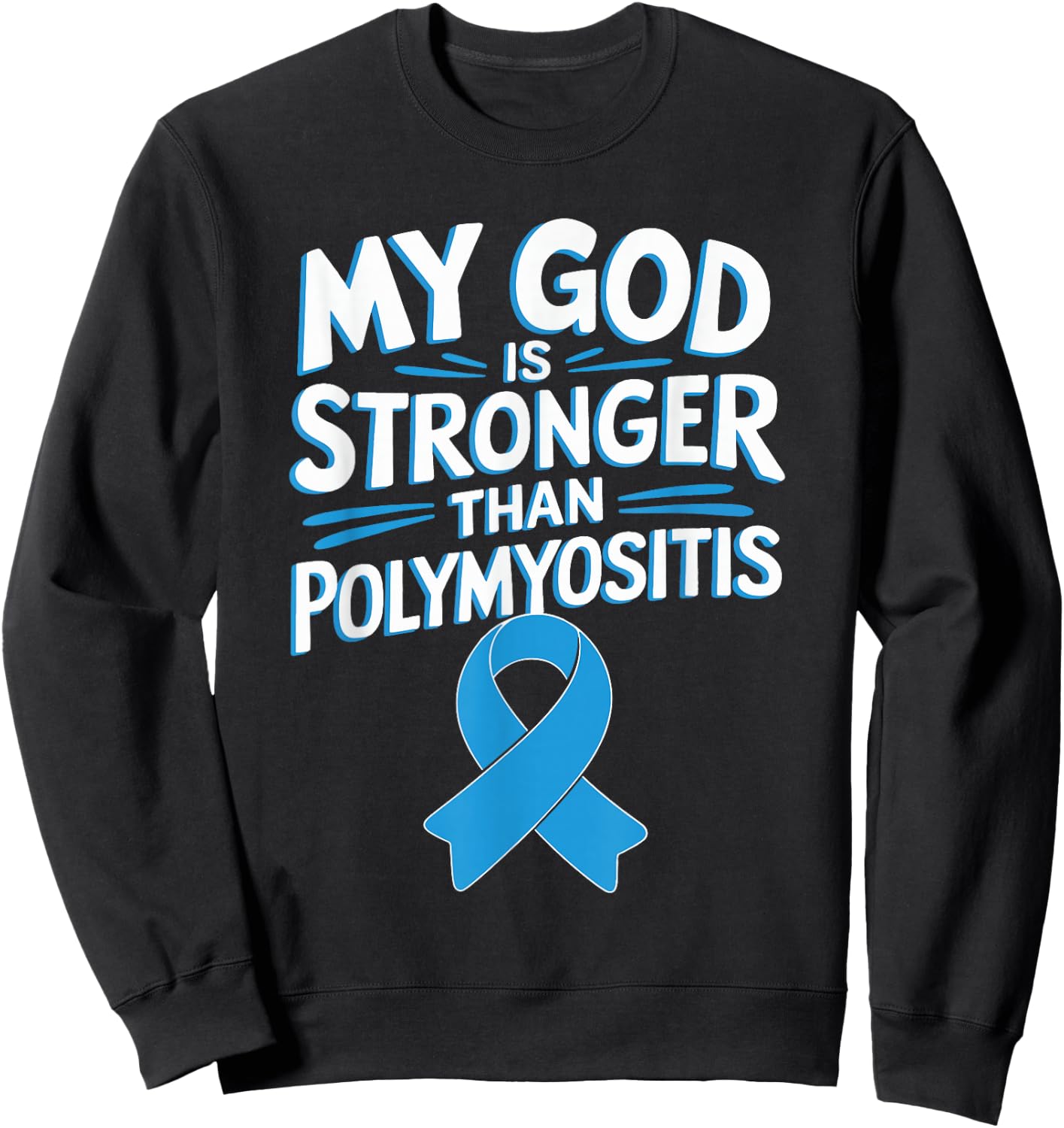 My God Is Stronger Than Polymyositis Sweatshirt - Sweatshirt | Black