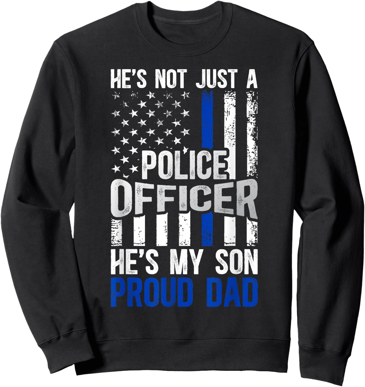 He's My Son Proud Dad Of A Police Officer Father Police Dad Sweatshirt - Sweatshirt | Black