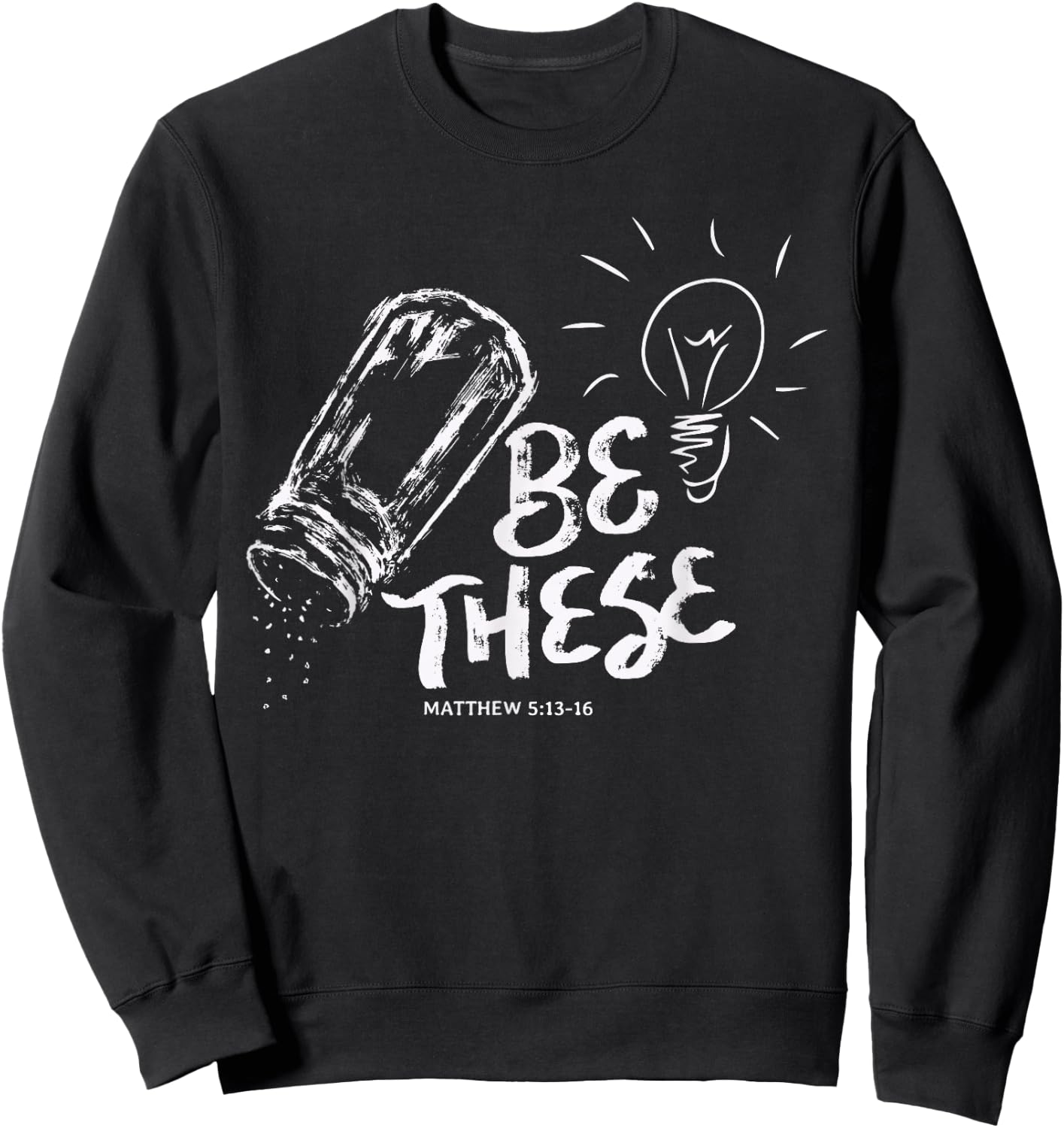 Be These Salt Light - Christian Faith Bible Verse Quote Sweatshirt - Sweatshirt | Black