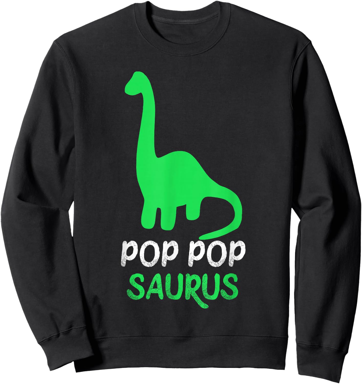 Pop-Pop-Saurus Grandpa Dino Dinosaur PopPop PopPopSaurus Sweatshirt - Sweatshirt | Black