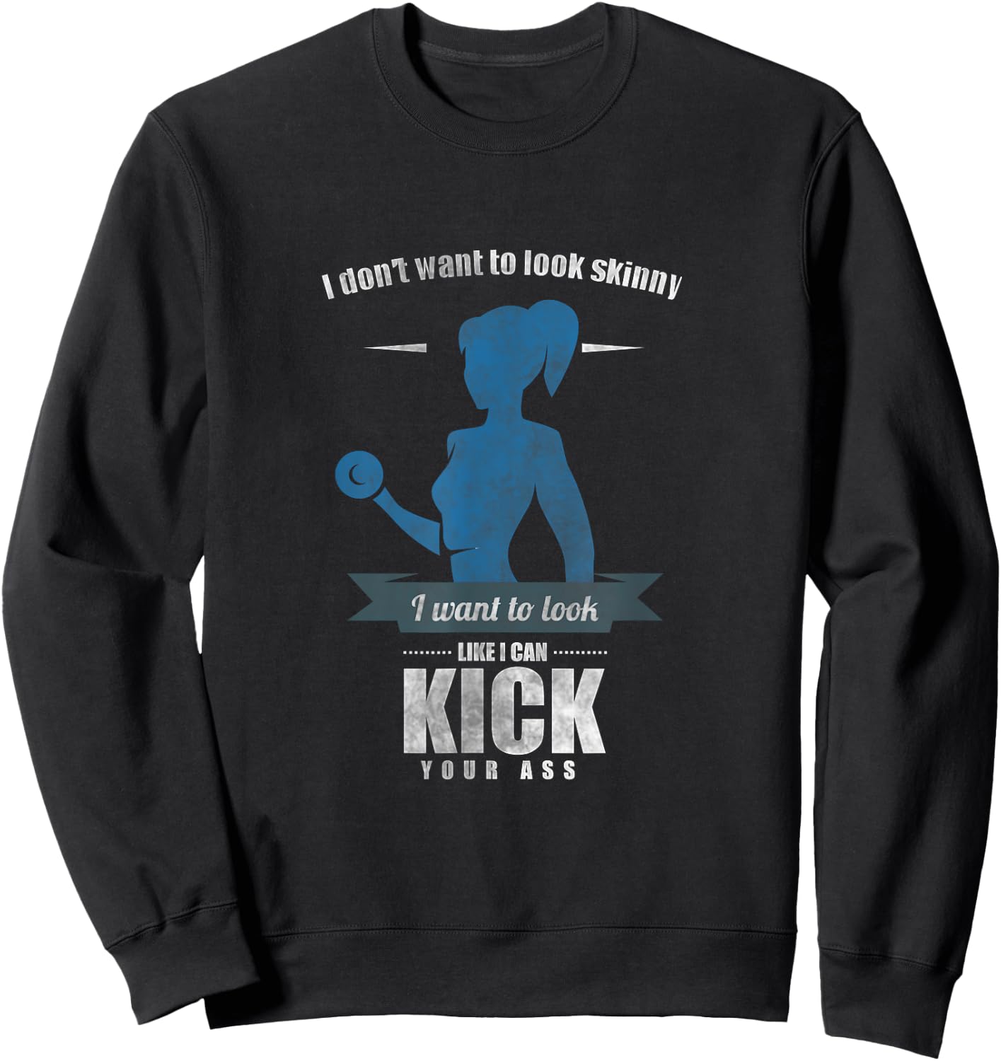 I Don'T Want To Look Skinny Funny Workout Gym Fitness Gift Sweatshirt - Sweatshirt | Black