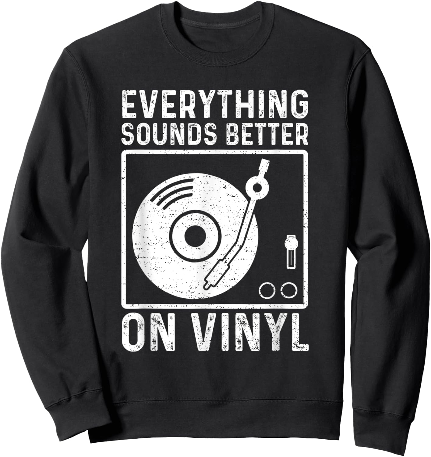 Everything Sounds Better On Vinyl Shirt Vinyl Record Player Sweatshirt - Sweatshirt | Black