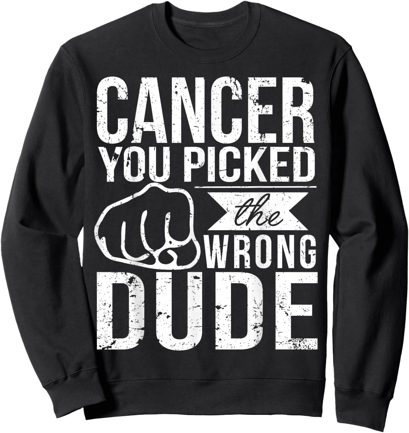 Cancer You Picked The Wrong Dude Dad Cancer Shirt Sweatshirt - Sweatshirt | Black