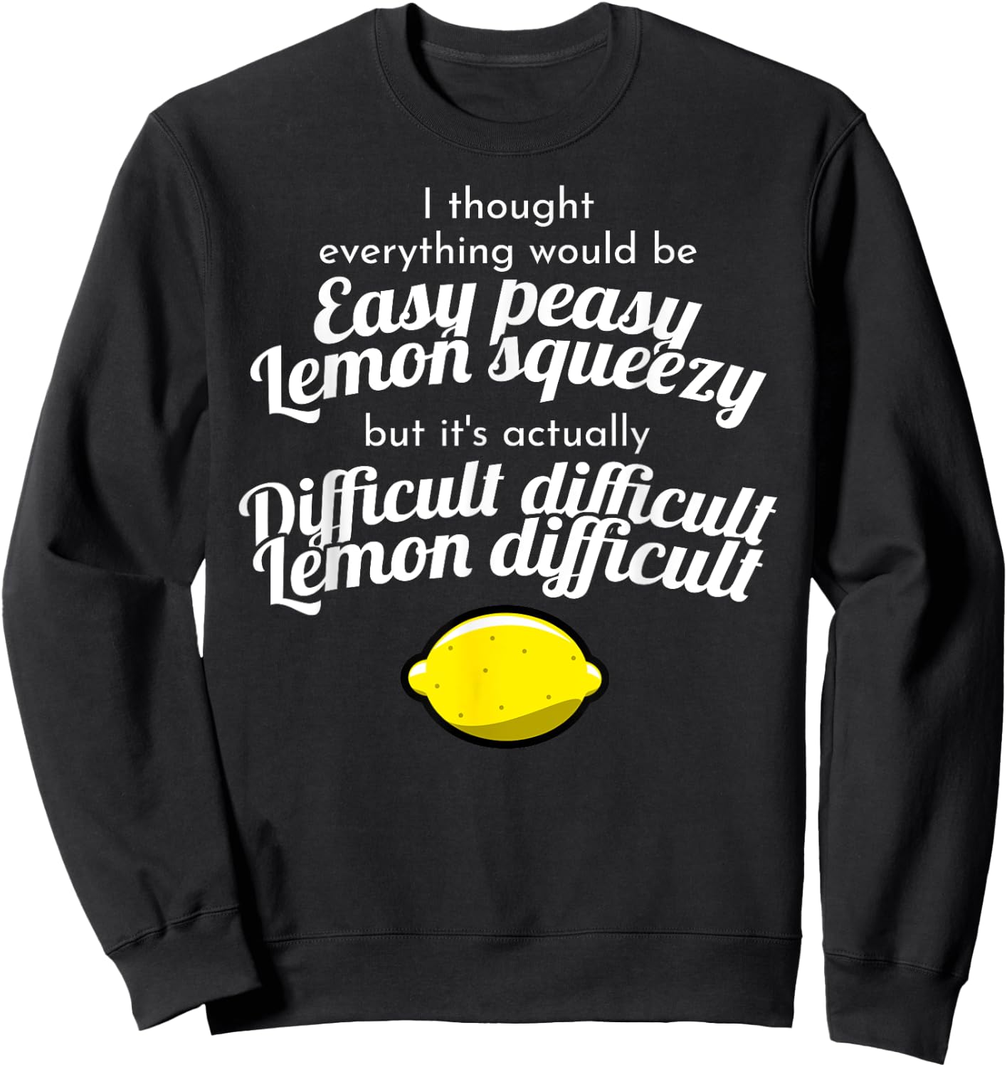 Funny Difficult Difficult Lemon Difficult Meme Sweatshirt - Sweatshirt | Black