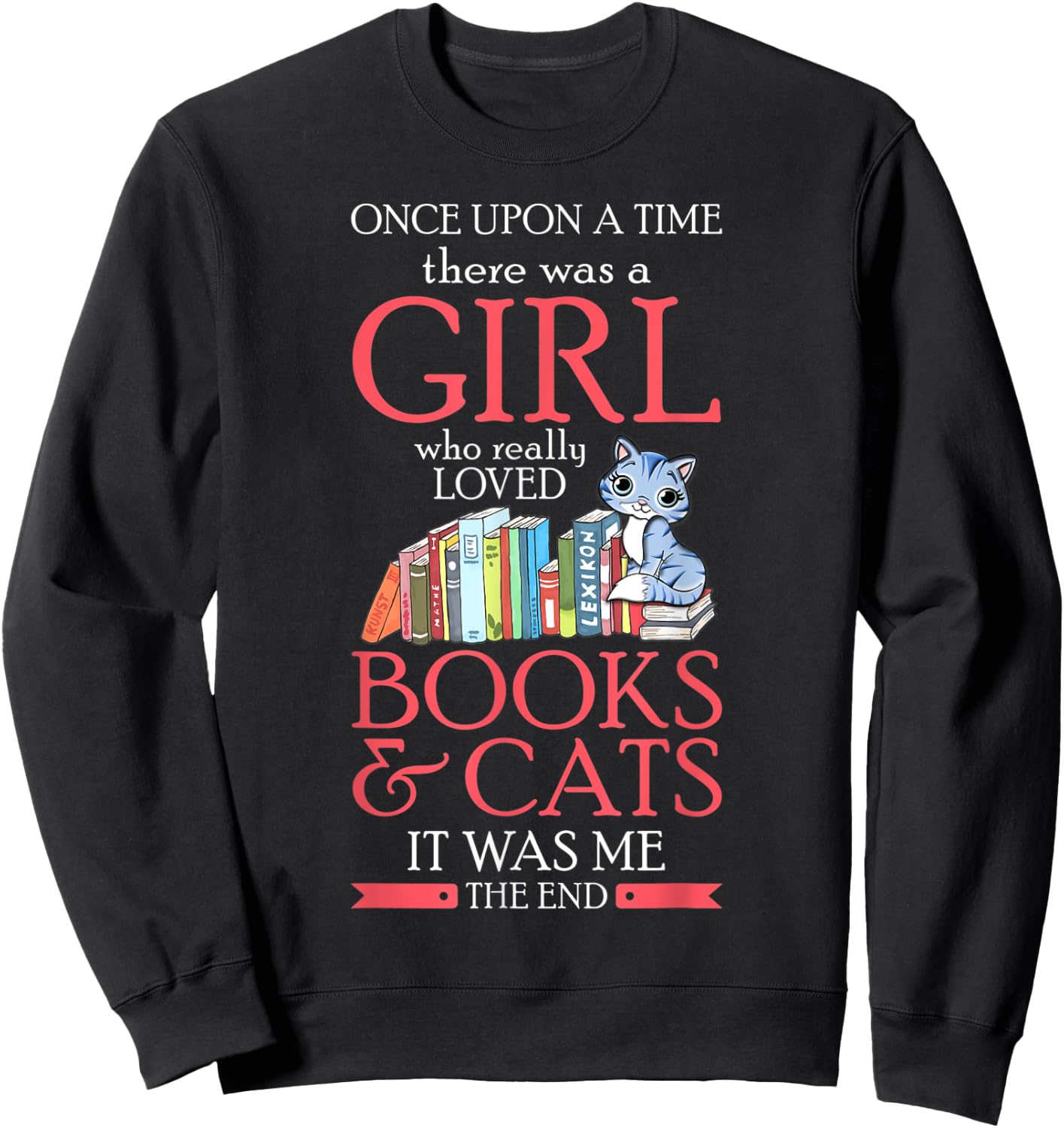 Once Upon A Time There Was A Girl Who Loved Books And Cats Sweatshirt - Sweatshirt | Black