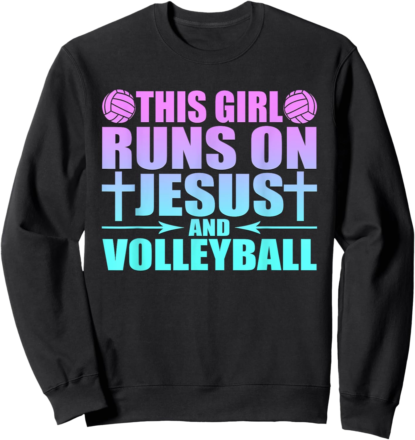This Girl Runs On Jesus And Volleyball Novelty Sweatshirt - Sweatshirt | Black