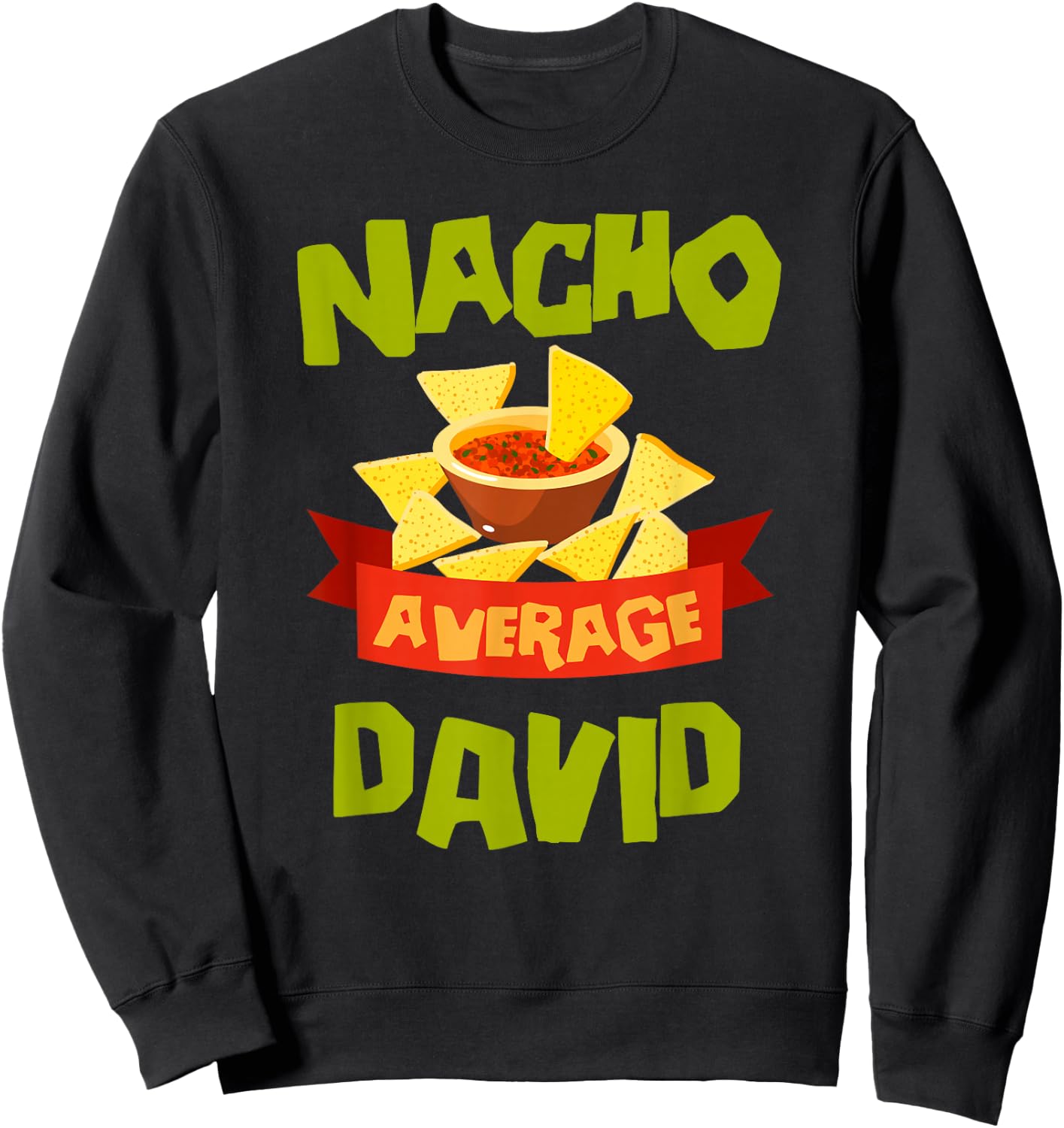 Nacho Average David Funny Birthday Personalized Name Gift Sweatshirt - Sweatshirt | Black