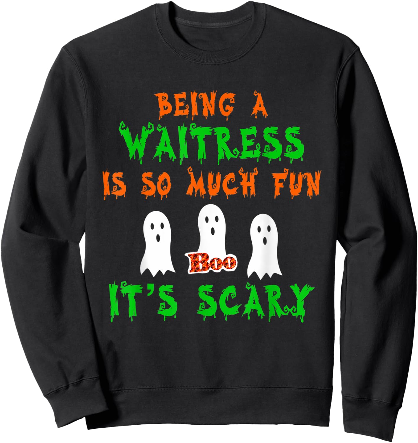 Being A Waitress Is So Much Fun It's Scary Halloween Design Sweatshirt - Sweatshirt | Black