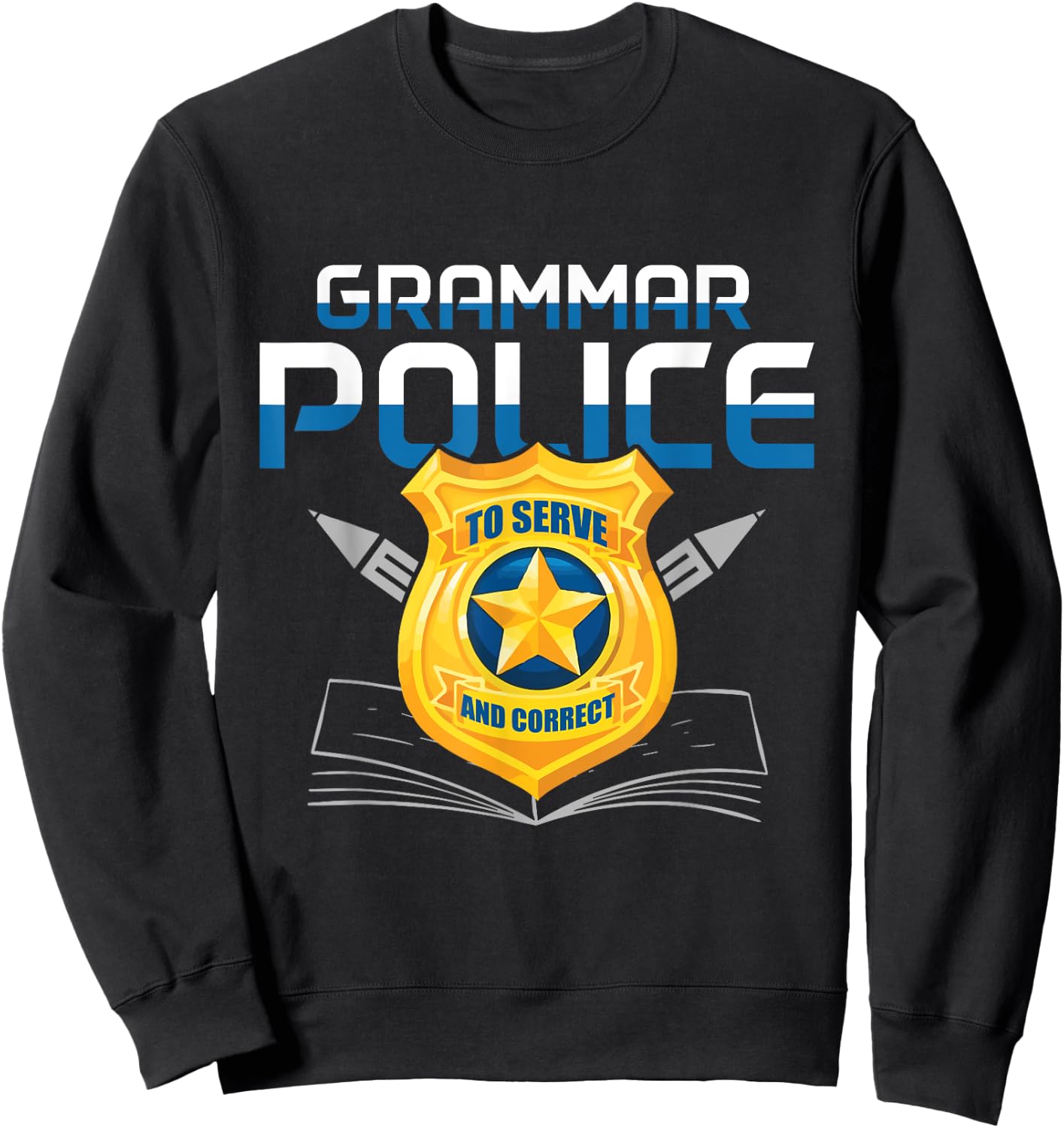 Grammar Police to Serve And Correct Language English Teacher Sweatshirt - Sweatshirt | Black