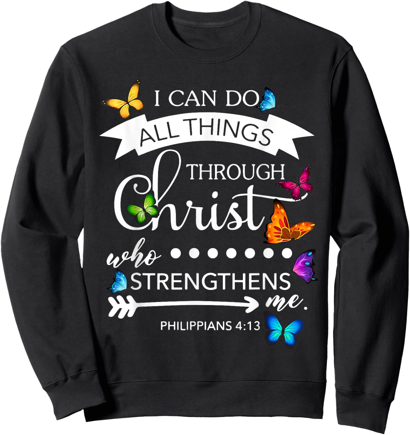 I Can Do All Things Through Christ Butterfly Art Religion Sweatshirt - Sweatshirt | Black