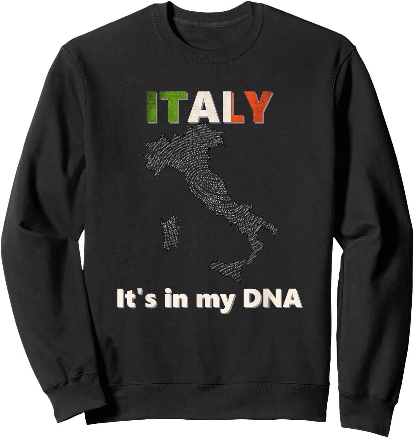 Italy - It's In My DNA - Italian heritage and pride Sweatshirt - Sweatshirt | Black