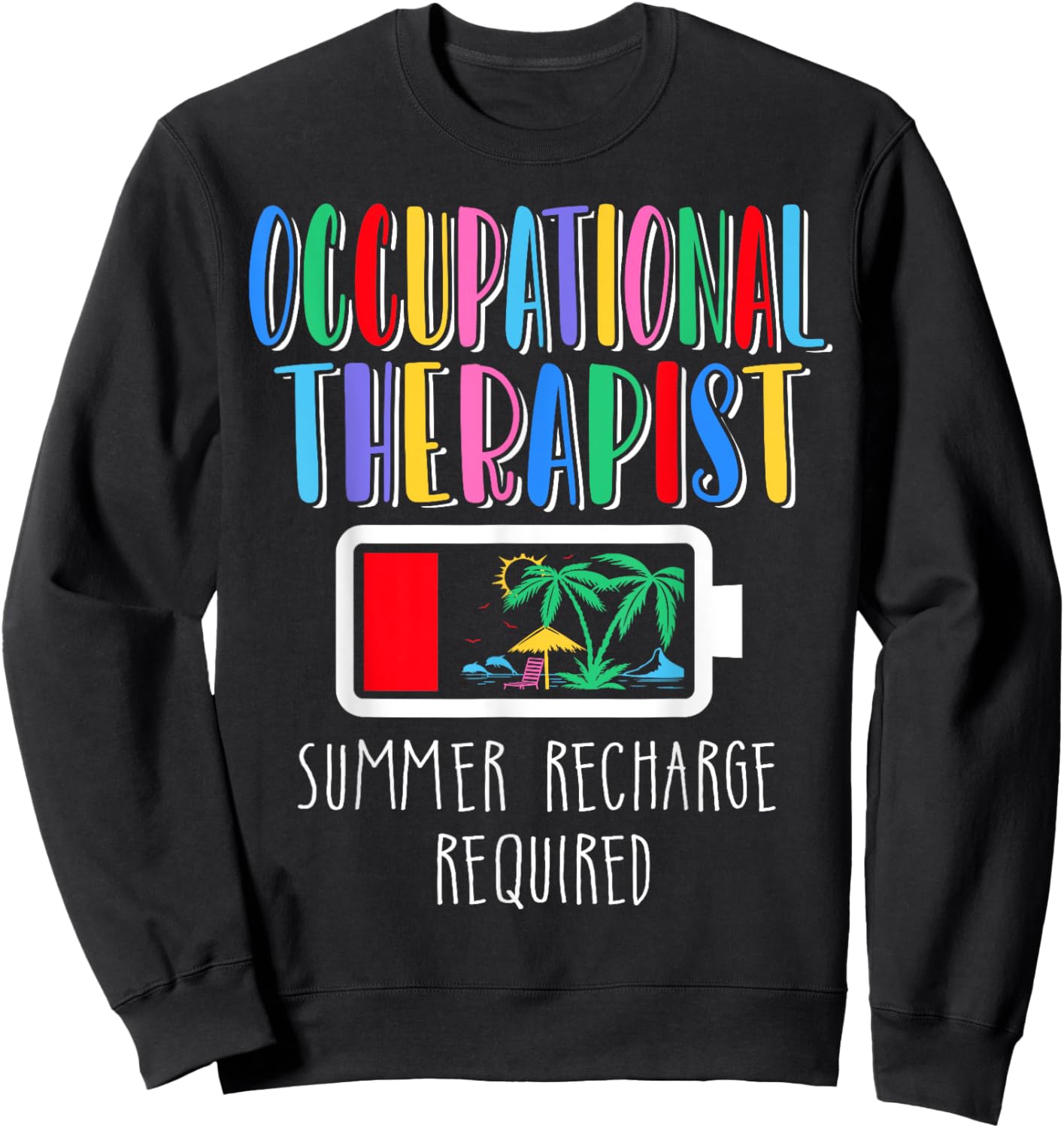 Occupational Therapist Summer Recharge Required Last day Sweatshirt - Sweatshirt | Black