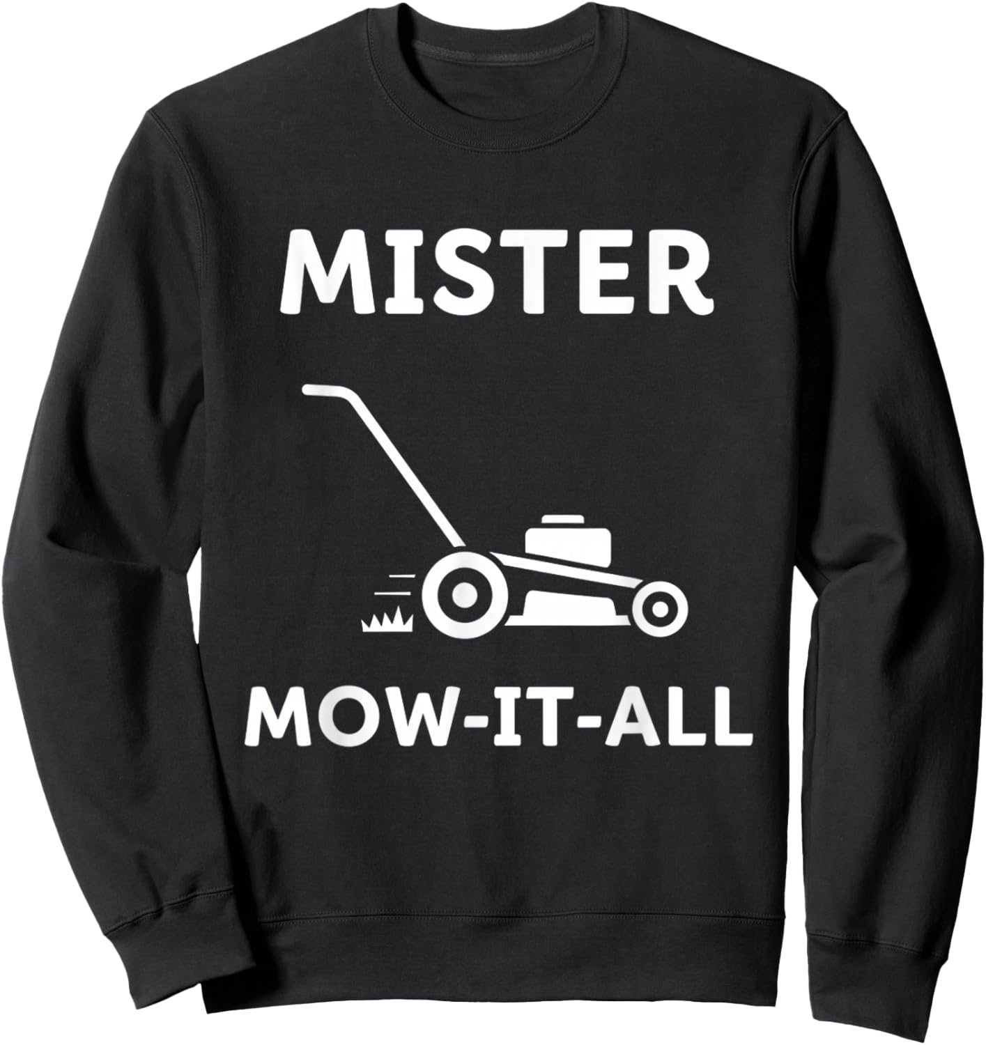 Mister Mow-It-All Lawn Care Enthusiast Funny Yardwork Sweatshirt - Sweatshirt | Black