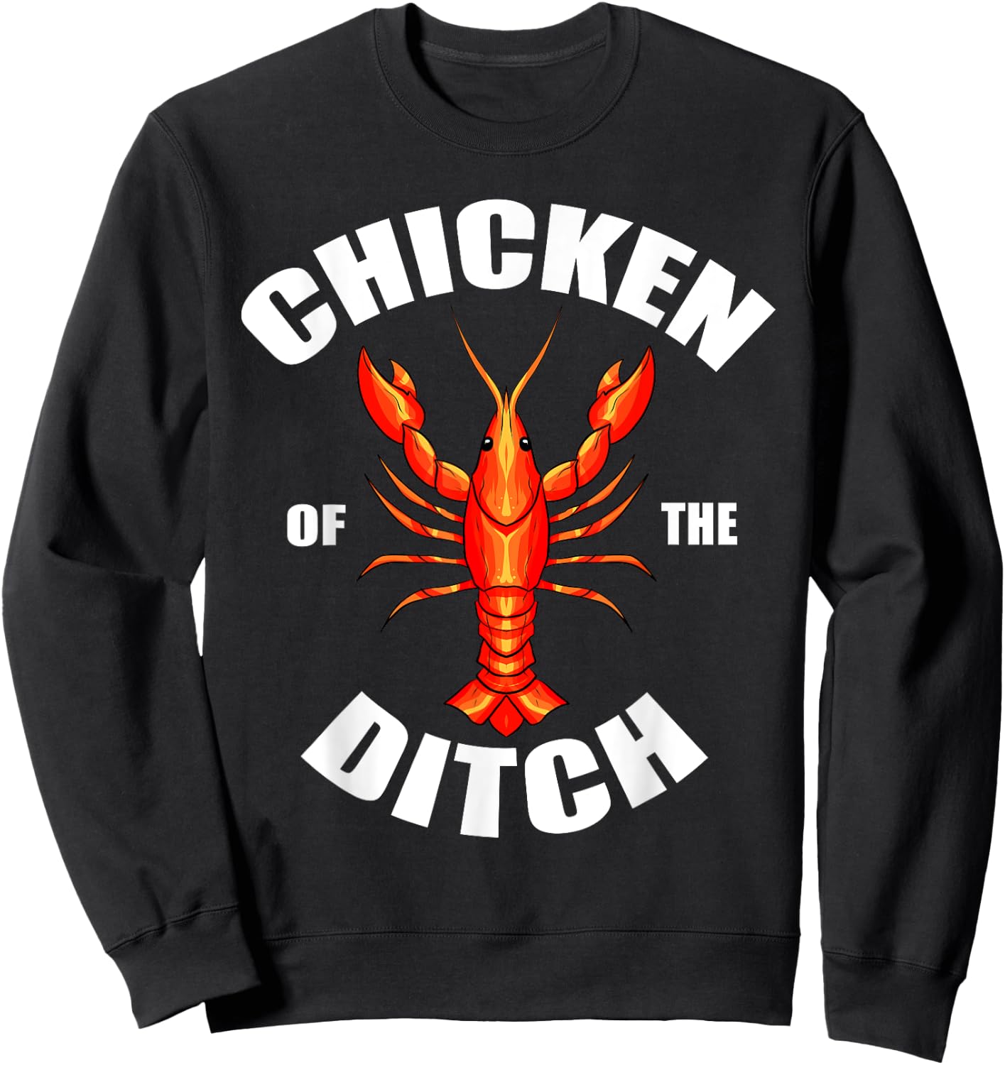 Chicken Of The Ditch Crawfish Lobster Mudbug Gift Sweatshirt - Sweatshirt | Black