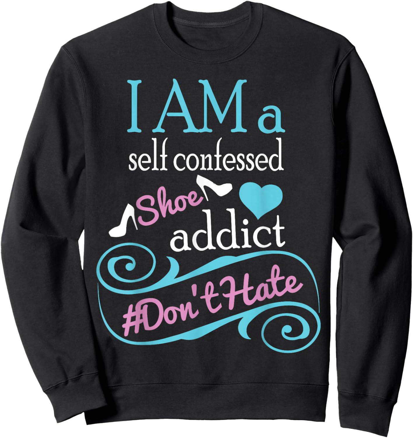 Self confessed shoe addict gift . Sweatshirt - Sweatshirt | Black