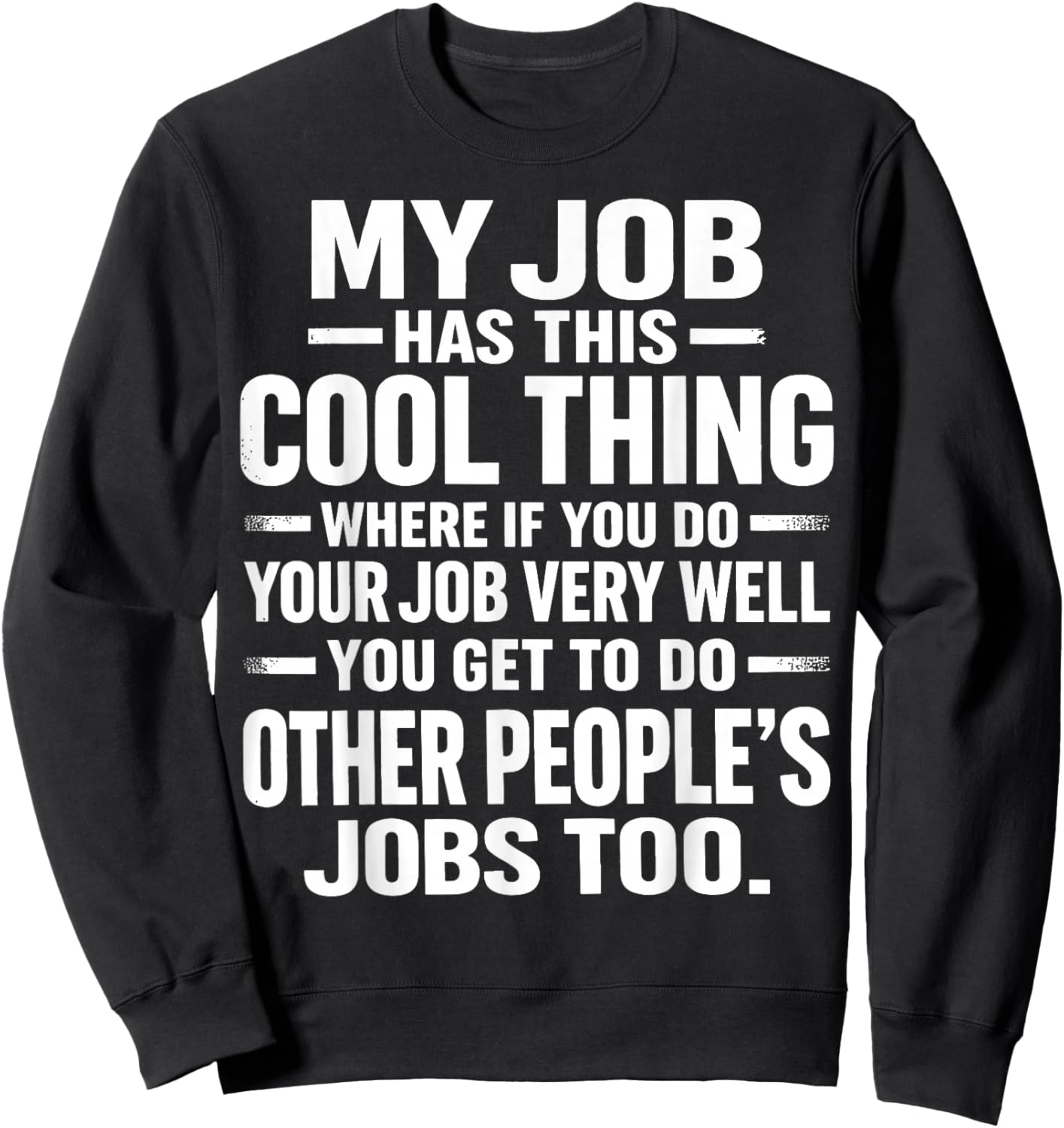 My Job Has This Cool Thing Funny Work Humor Sarcastic Office Sweatshirt - Sweatshirt | Black