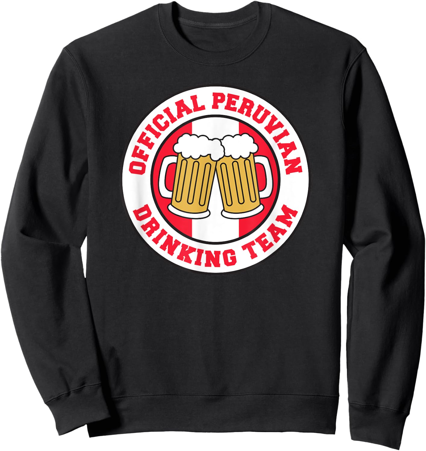 Official Peruvian Drinking Team Flag of Peru Beer Funny Sweatshirt - Sweatshirt | Black