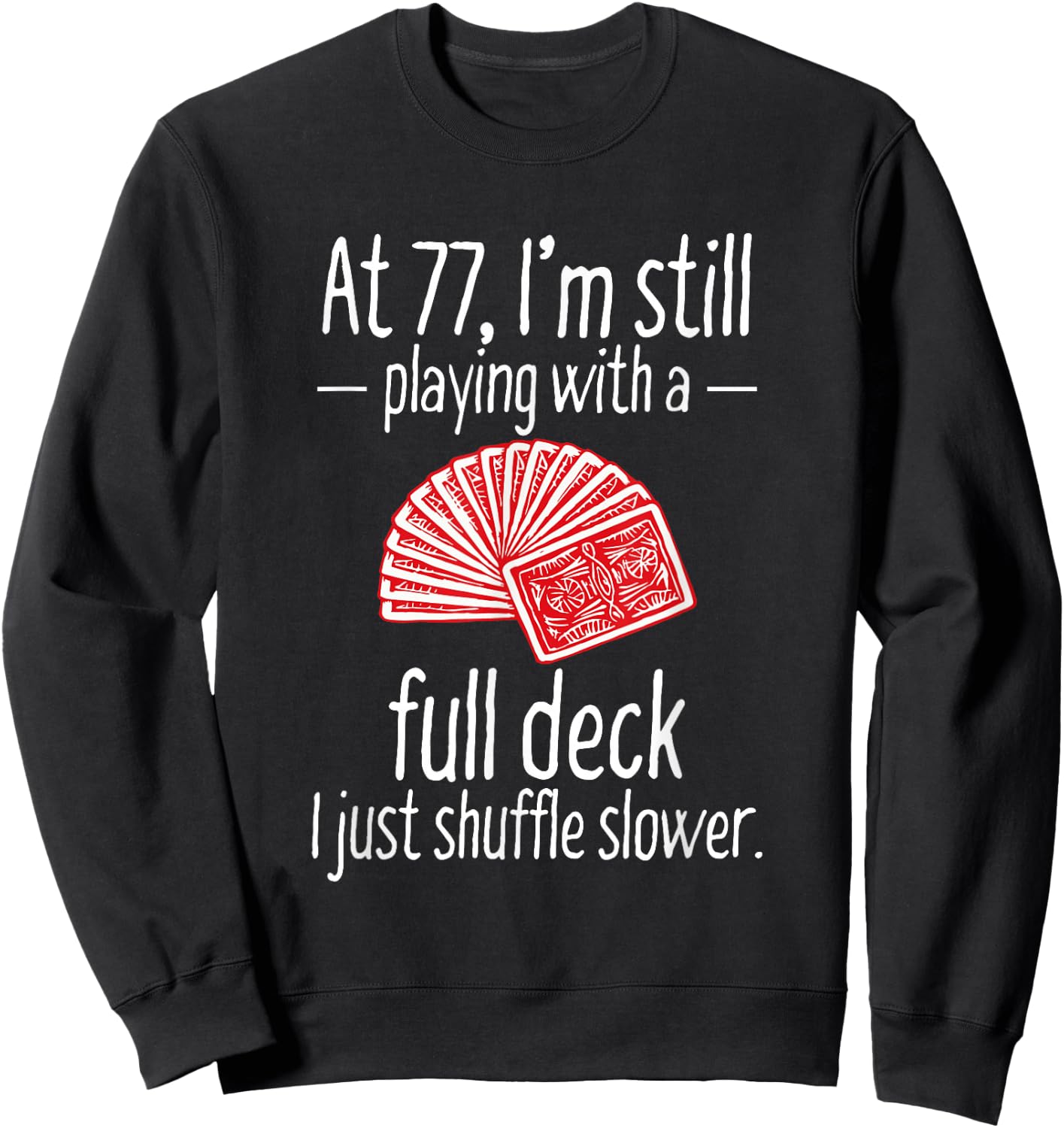 Funny 77th Birthday Gift 77 Year Old Cards Sweatshirt - Sweatshirt | Black