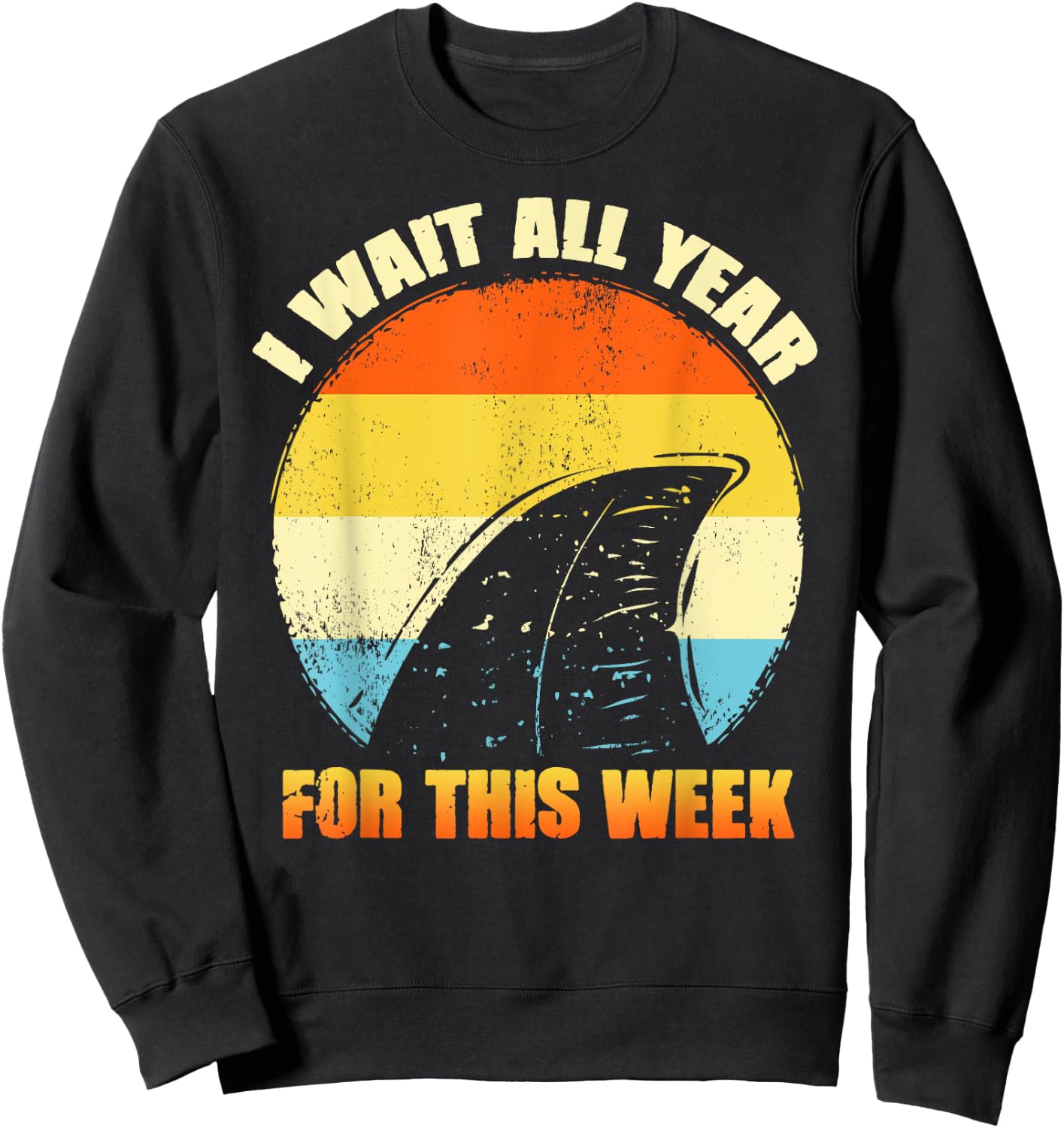 I Wait All Year For This Week Shirts Funny Shark Sweatshirt - Sweatshirt | Black